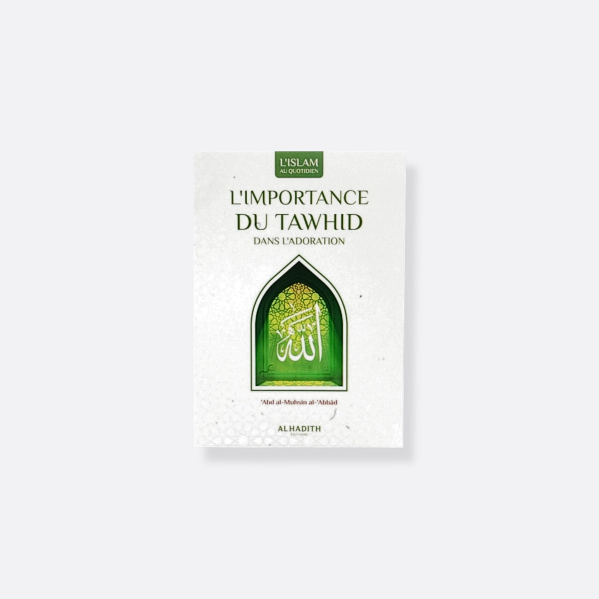 L'Importance du Tawhid Dans l'Adoration - Sheikh Abd Al-Muhsin Al-Abbad – produit proposé sur Souk Dubaï