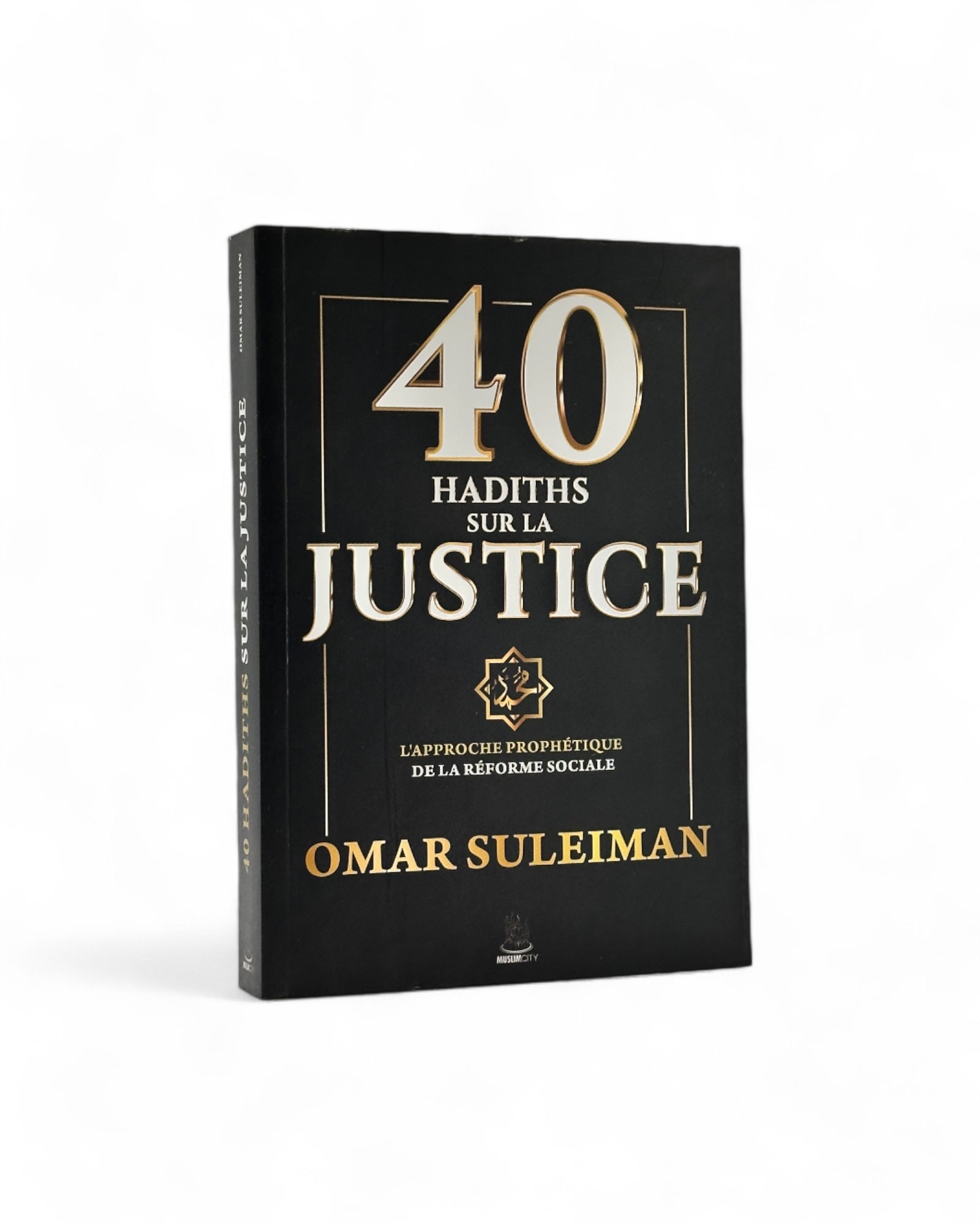 40 Hadiths sur la justice : l'Approche Prophétique de la Réforme Sociale - Omar Suleiman - MuslimCity Éditions – produit proposé sur Souk Dubaï