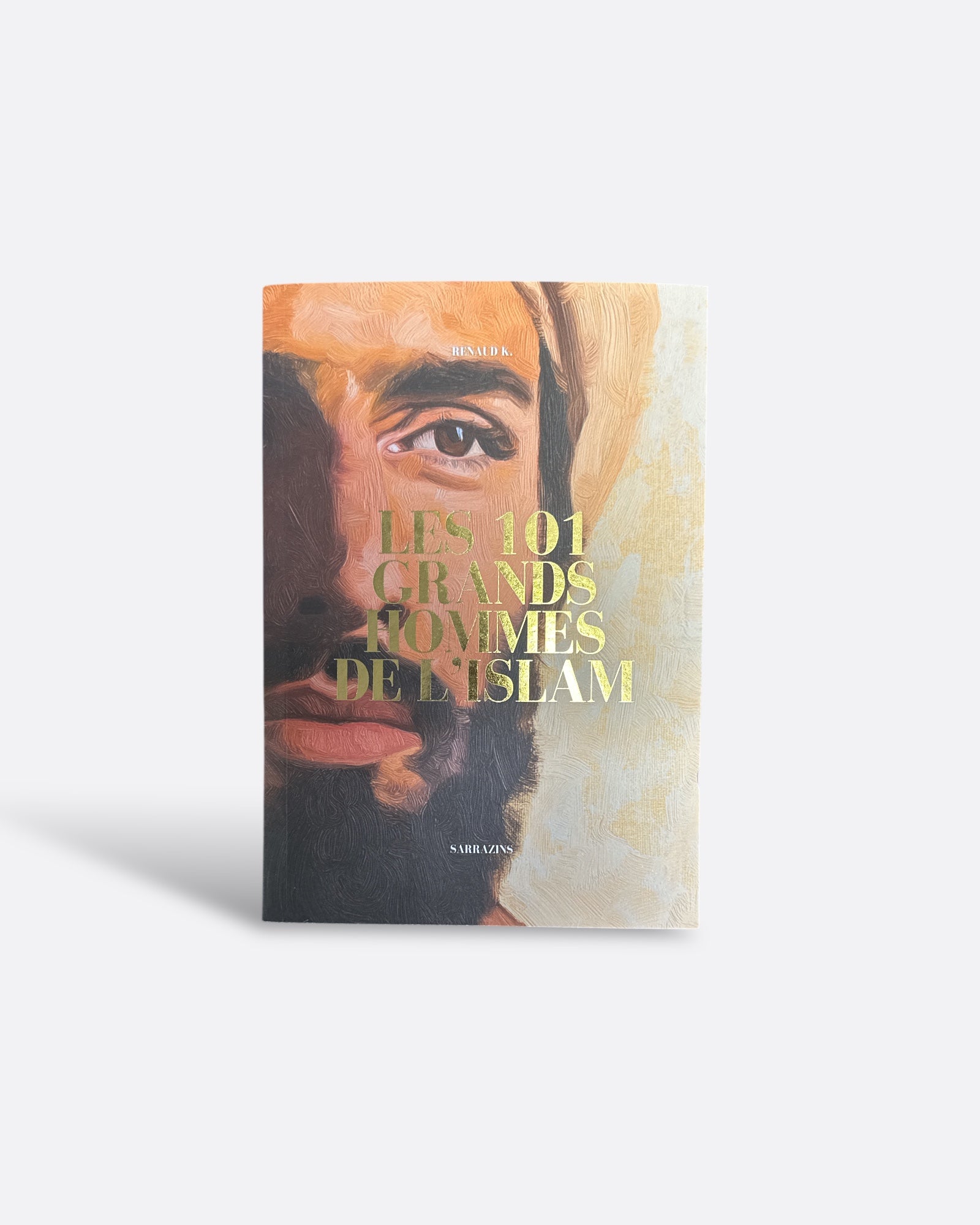 101 Grands Hommes de l'Islam - RENAUD K. - Nouvelle Edition : Sarrazins