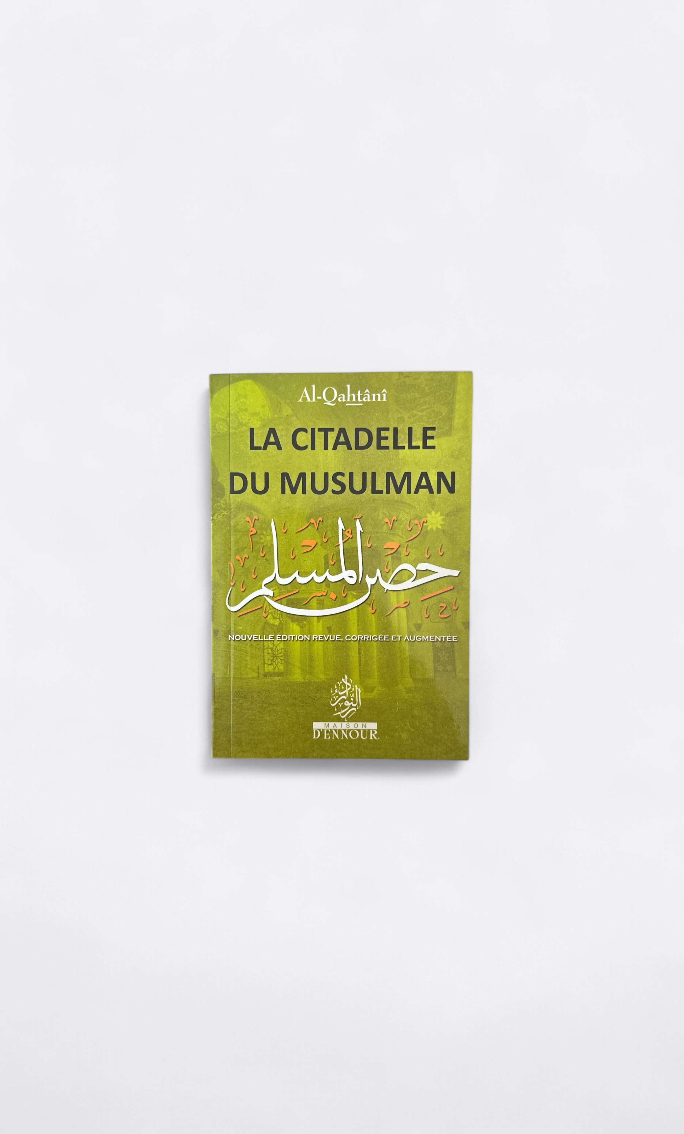 La Citadelle du Musulman (Ar, Fr & Phonétique) - Al Qahtani - Editions Maison d'Ennour