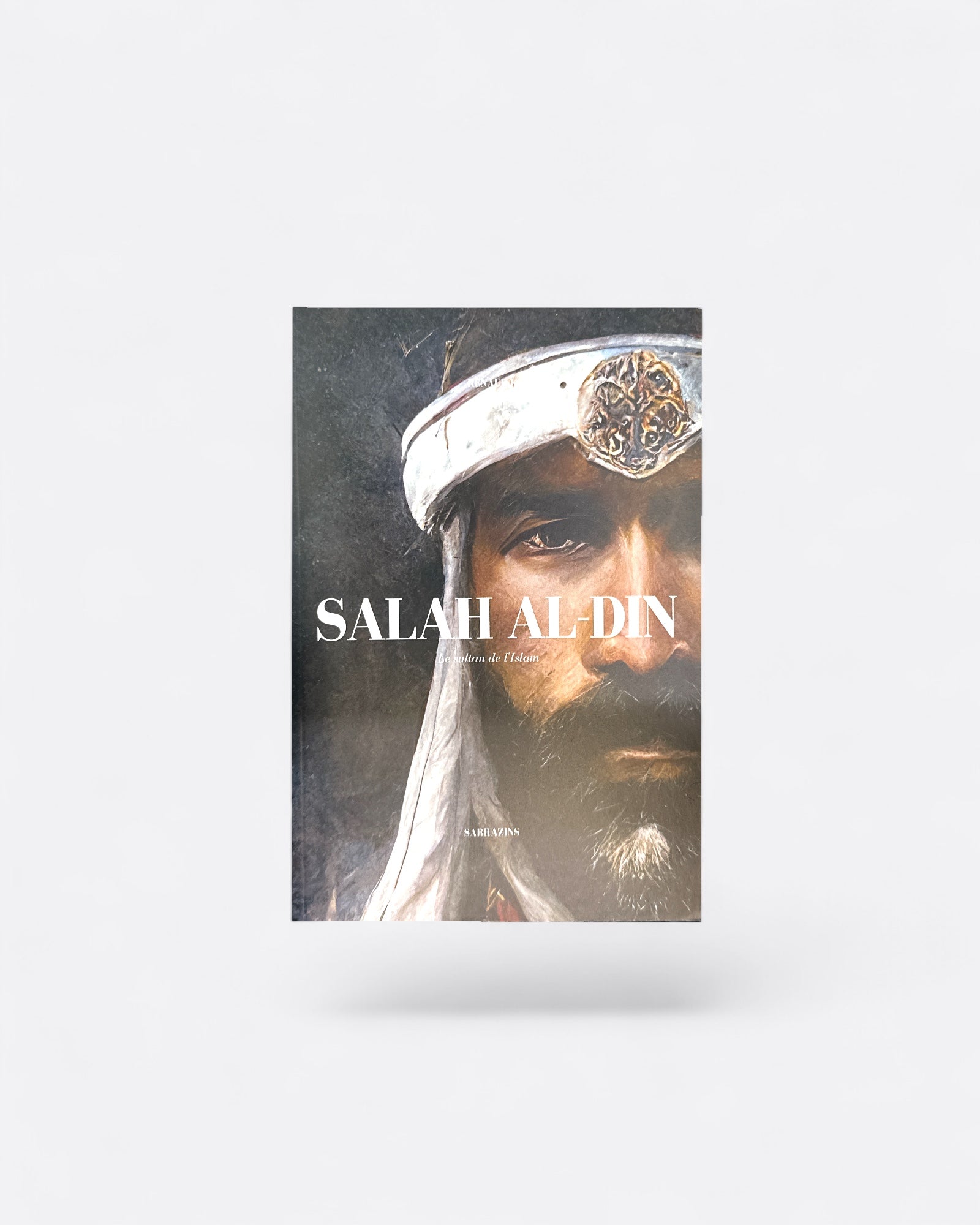 Salah Al-Din : Le Sultan de l'Islam - Renaud K. - Edition Sarrazins