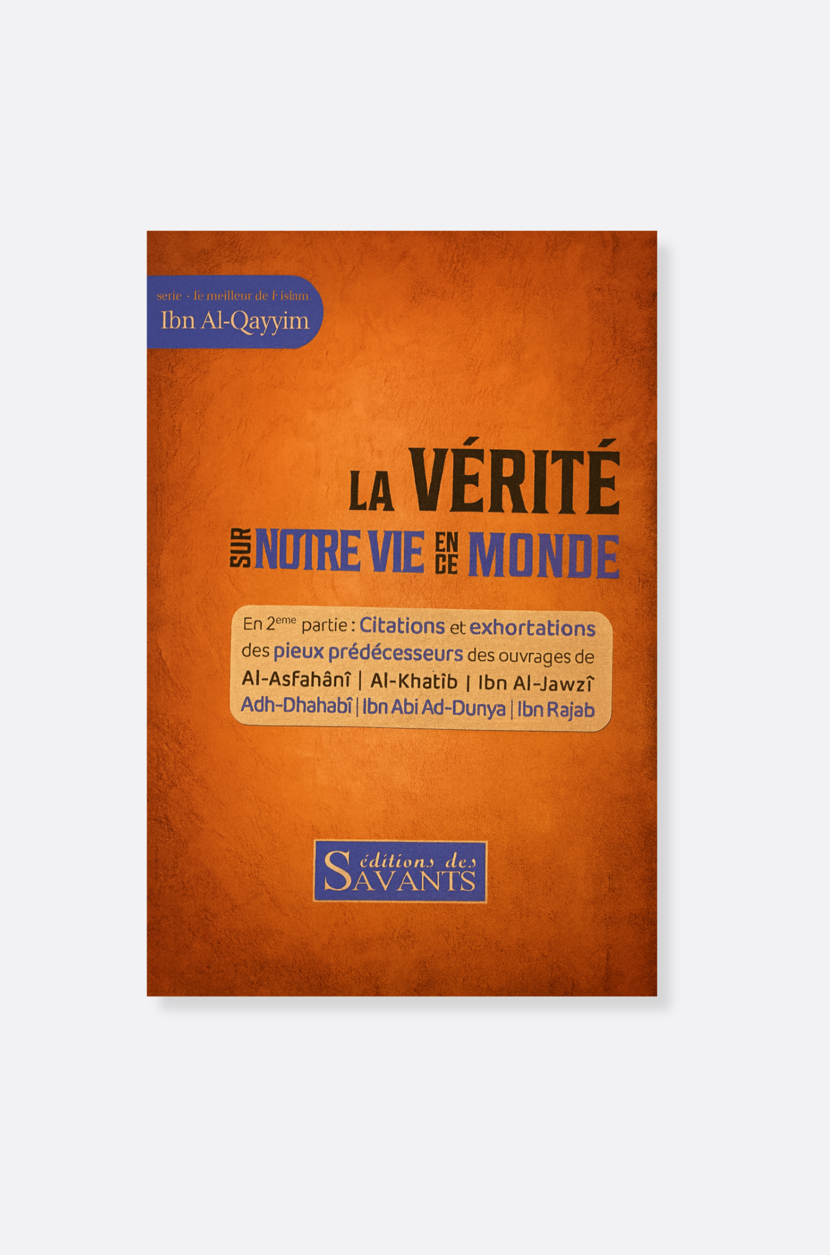 La vérité sur notre vie en ce monde -Ibn AL-QAYYIM | Éditions des Savants