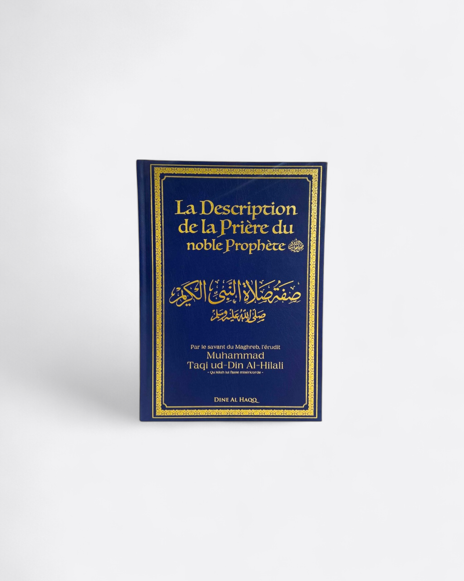 La description de la prière du noble prophète - Muhammad Taqi-Din Al-Hilali - Edition Dine al haqq – support utile pour les rituels islamiques