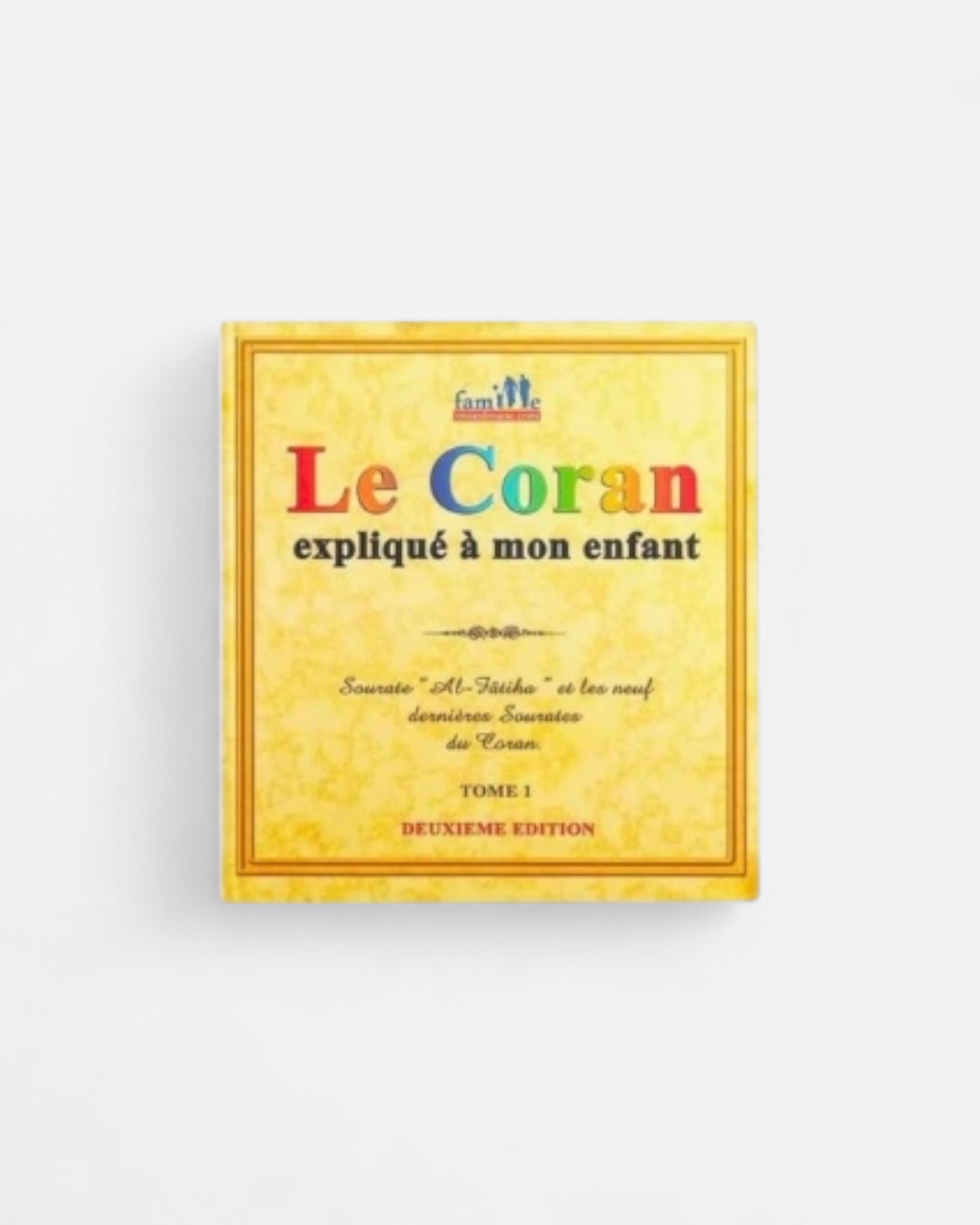 Le Coran Expliqué à mon Enfant | Tome 1 : Surat Al Fatiha et les 9 Dernières Surat – objet de foi et de tradition musulmane