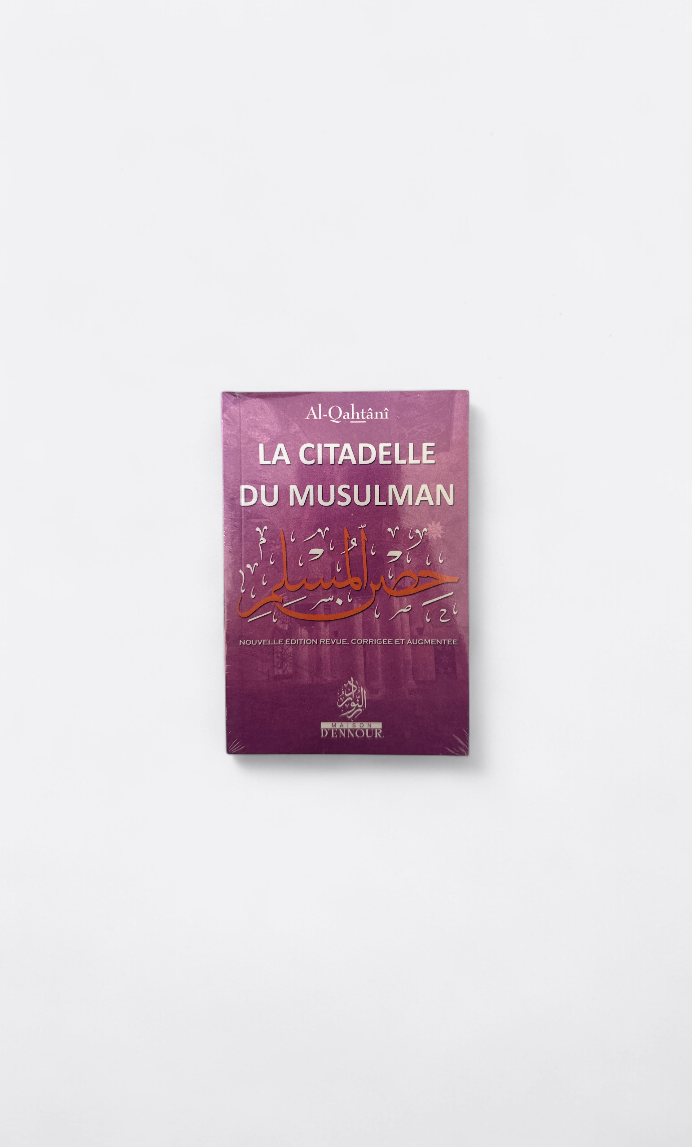 La Citadelle du Musulman (Ar, Fr & Phonétique) - Al Qahtani - Editions Maison d'Ennour