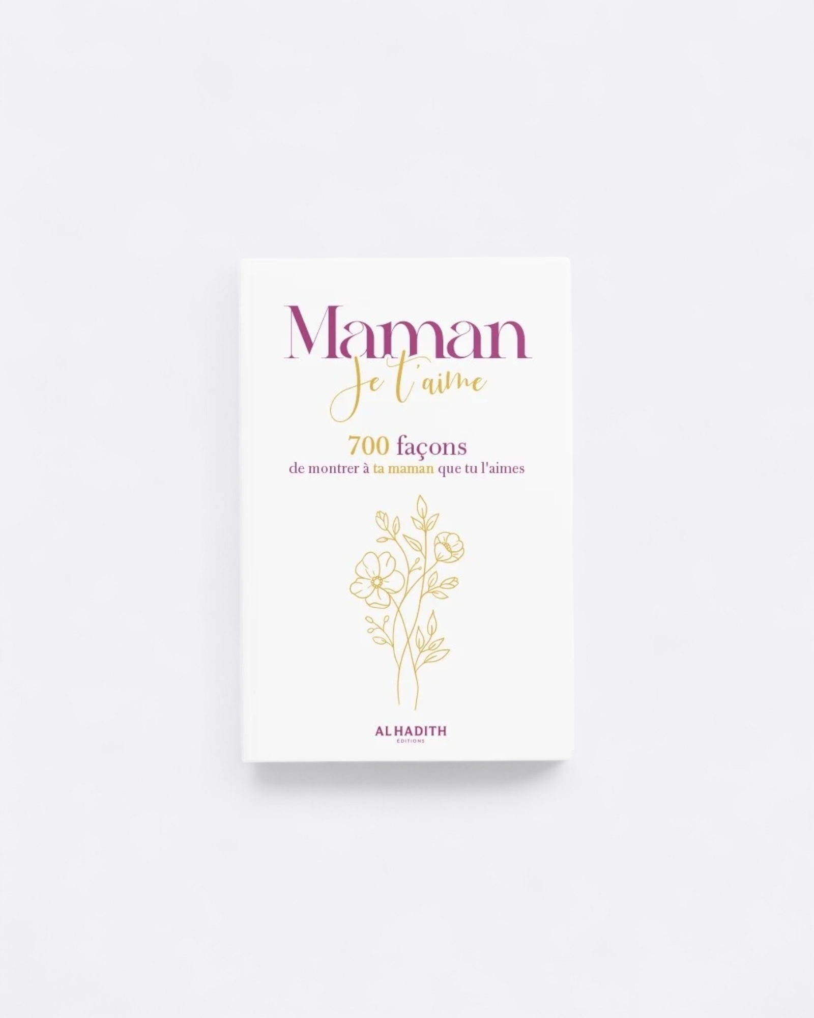 Maman Je T'aime : 700 Façons De Montrer À Ta Maman Que Tu L'aimes - Edition Al Hadith – produit proposé sur Souk Dubaï