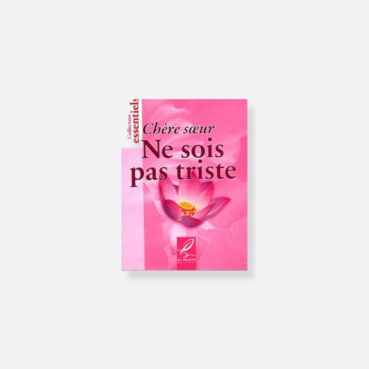 Chère Sœur, Ne sois pas Triste - Edition Al Hadith – produit proposé sur Souk Dubaï