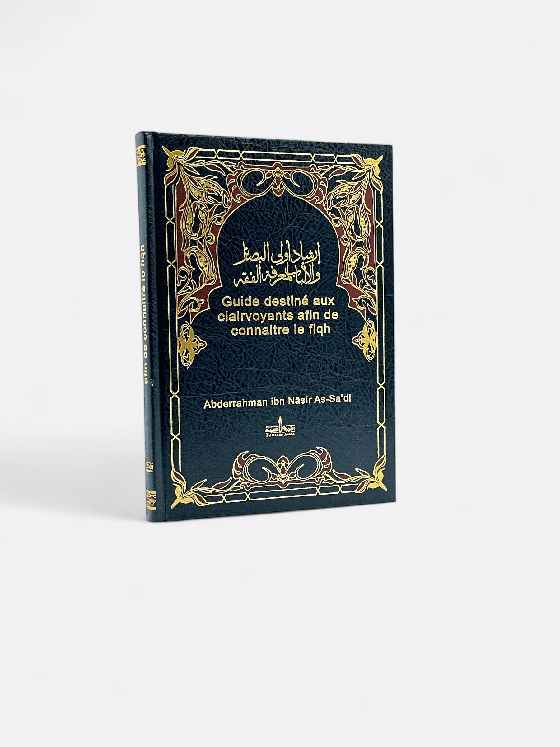 Guide destiné aux Clairvoyants afin de connaître le Fiqh - Abderrahman ibn Nâsir As-Sa’di - Edition Assia
