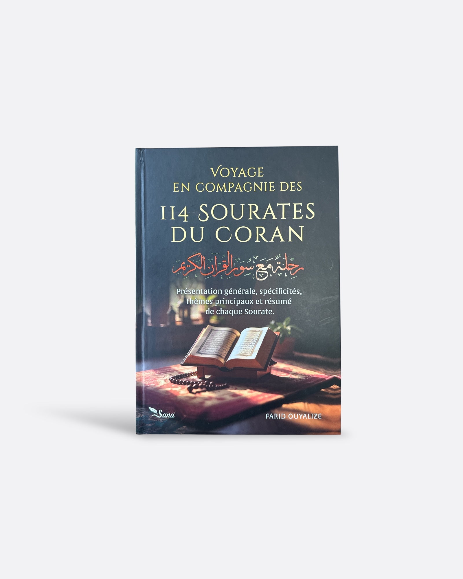 Voyage en Compagnie des 114 Sourates Du Coran : Présentation, spécificités, résumé... - Farid OUYALIZE