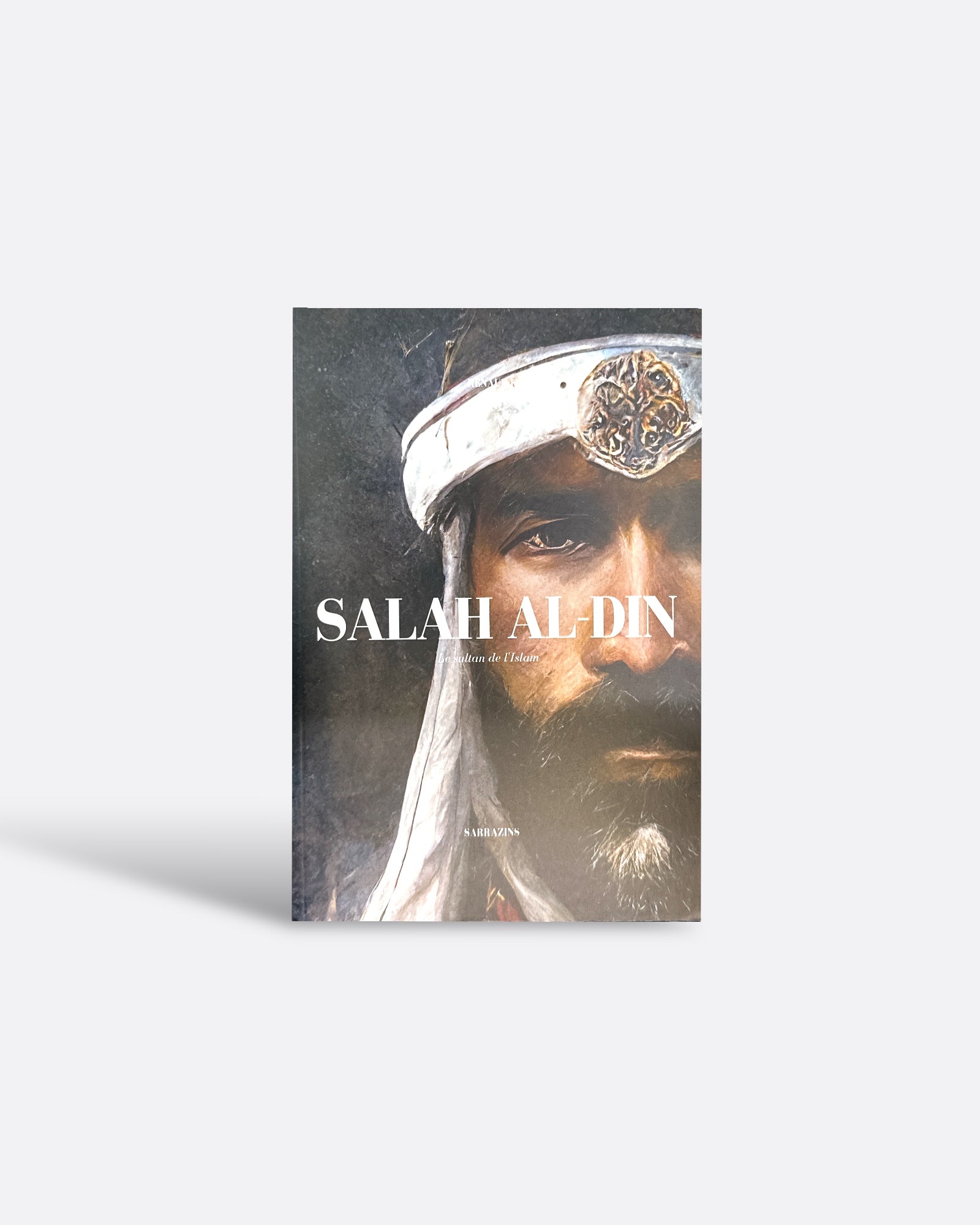 Salah Al-Din : Le Sultan de l'Islam - Renaud K. - Edition Sarrazins