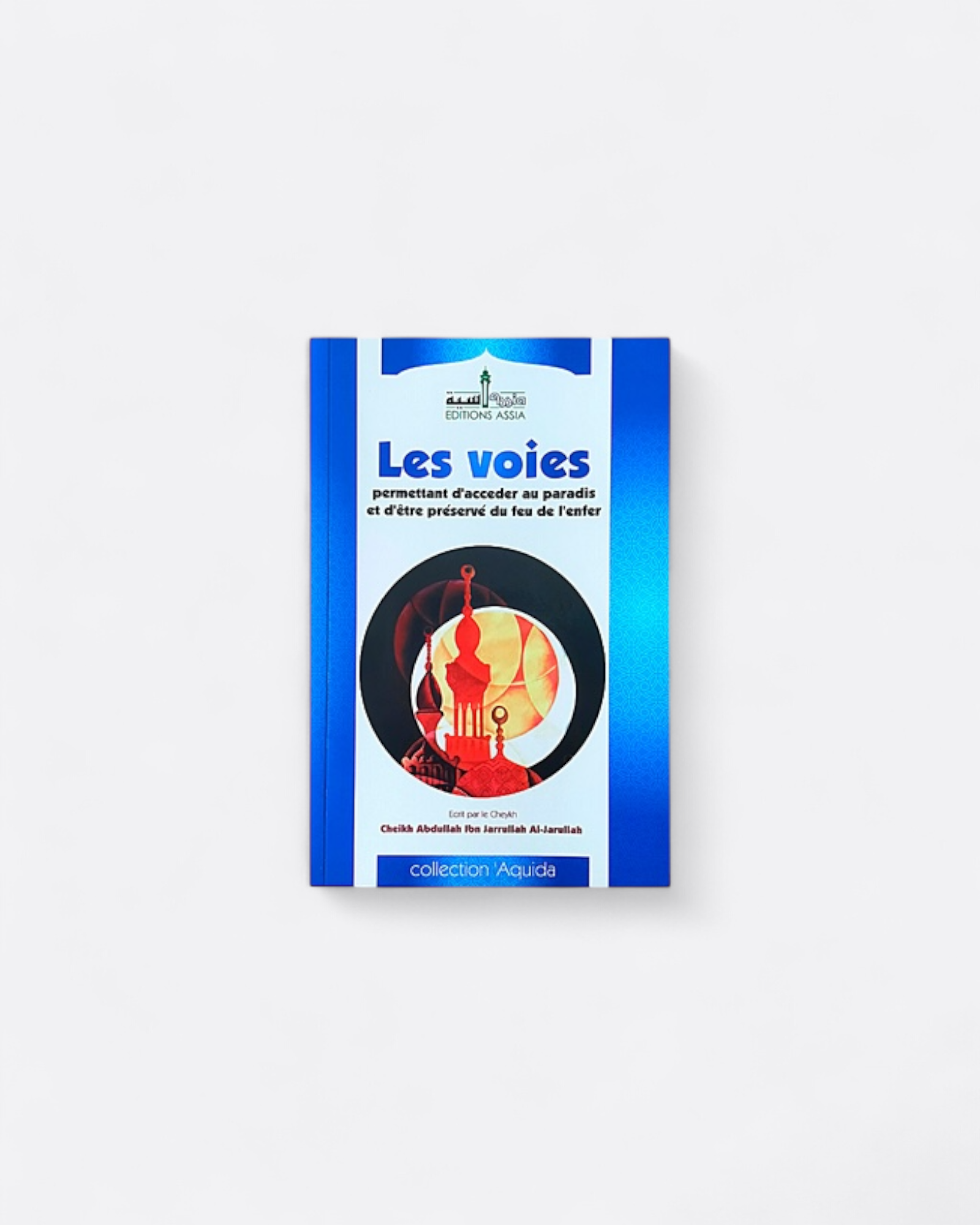 Les Voies Permettant d'Accéder au Paradis et d'Etre Préservé du Feu - Sheikh Abdullah Ibn Jarrulah – produit proposé sur Souk Dubaï