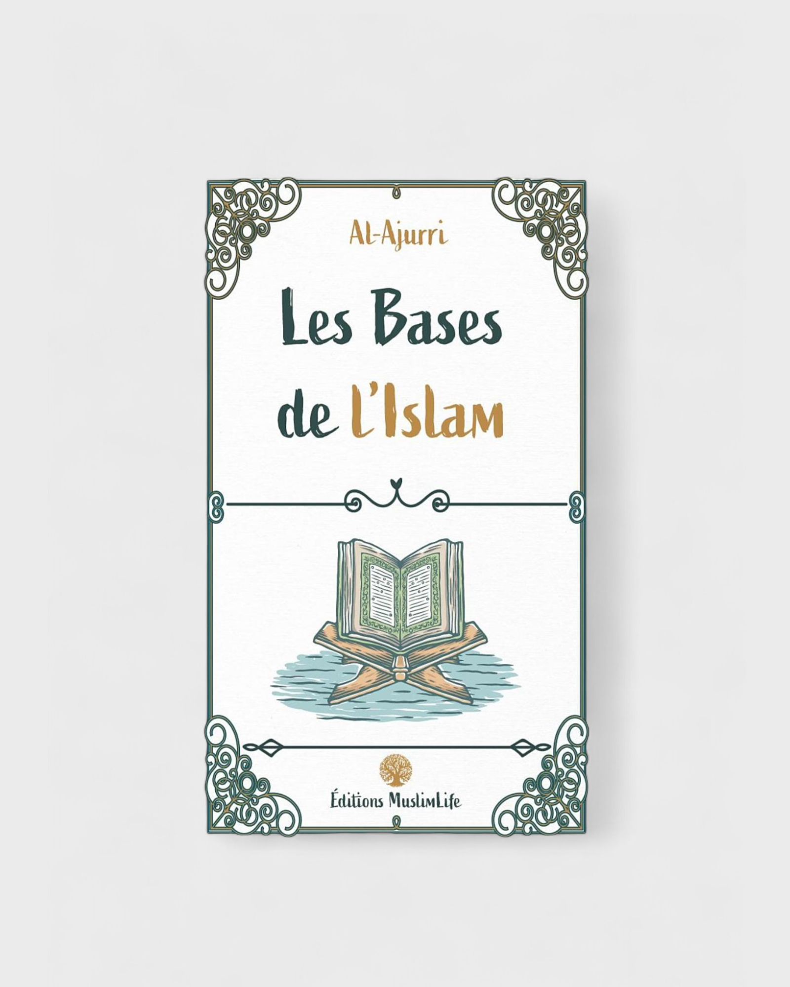 Les Bases de l'Islam - Al Ajurri - Edition MuslimLife – support utile pour les rituels islamiques