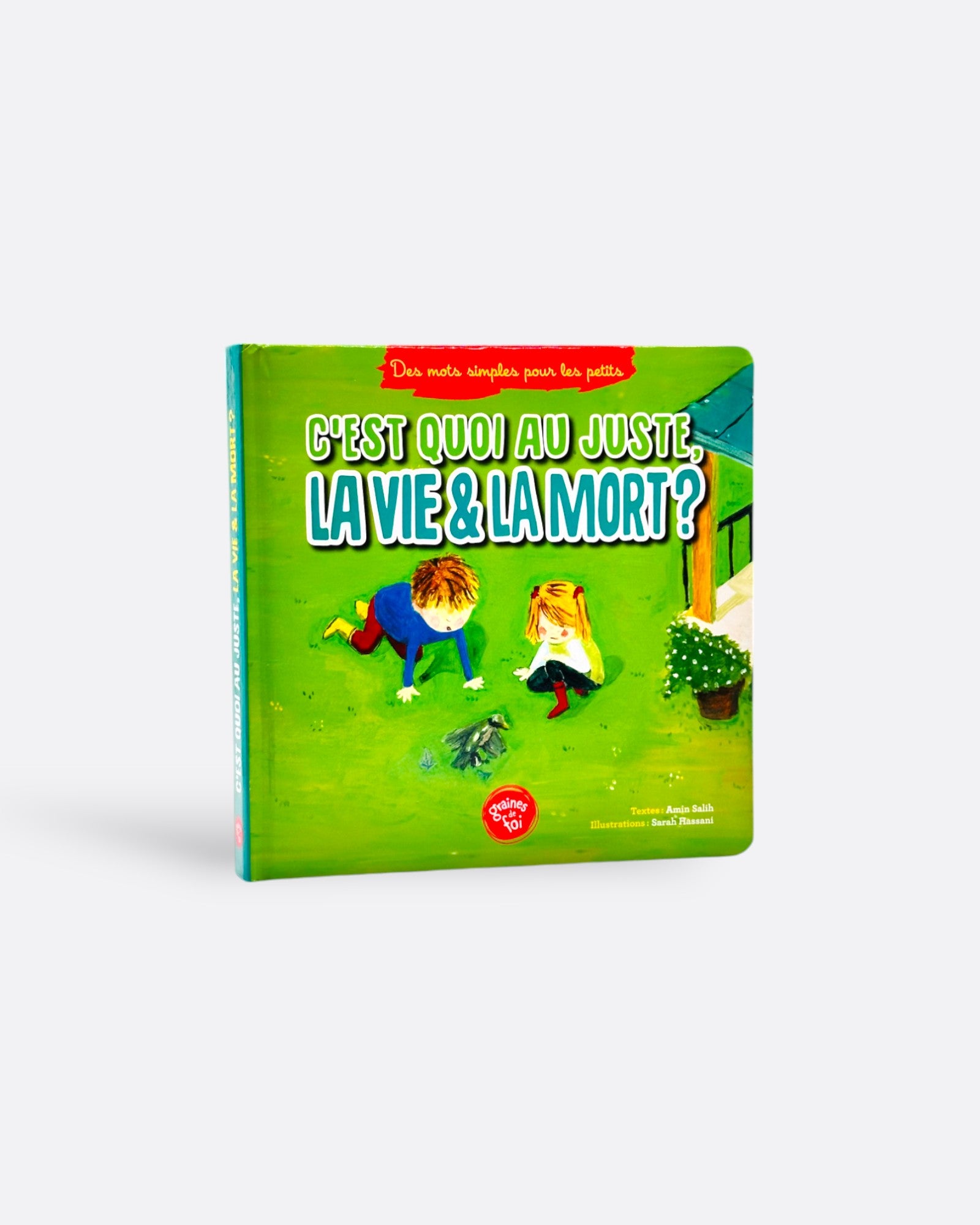 C'est quoi au juste la vie & la mort ? - Amin Salih - Edition Graine de Foi – produit proposé sur Souk Dubaï