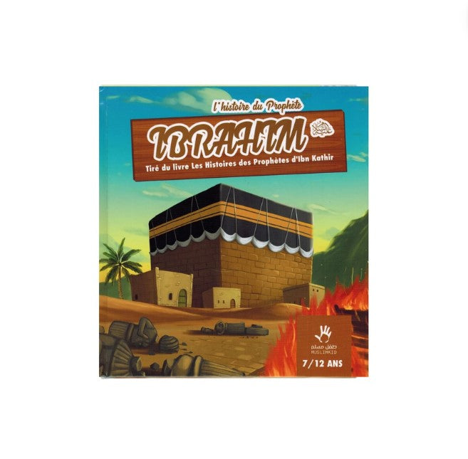 L'Histoire du Prophète IBRAHIM ( 7/12 ans ) - Edition MuslimKid – produit proposé sur Souk Dubaï