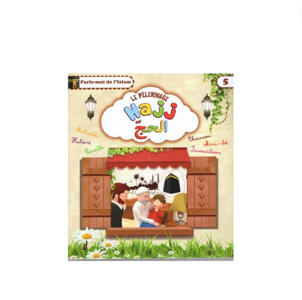 Parle-moi de l’Islam Tome 5 – Le Pélerinage (Al-Hajj) – élément essentiel à la pratique religieuse