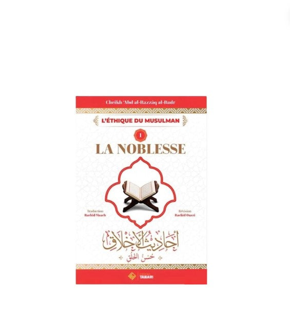 L'éthique du Musulman (1) : La Noblesse - Cheikh Abd al Razzaq Al Badr - Édition Tabari – accessoire utile pour les actes de dévotion