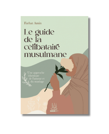 Le Guide de la Célibataire Musulmane : Une Approche Islamique de l'Amour et du Mariage - Farhat Amin - Édition MuslimCity – élément essentiel à la pratique religieuse