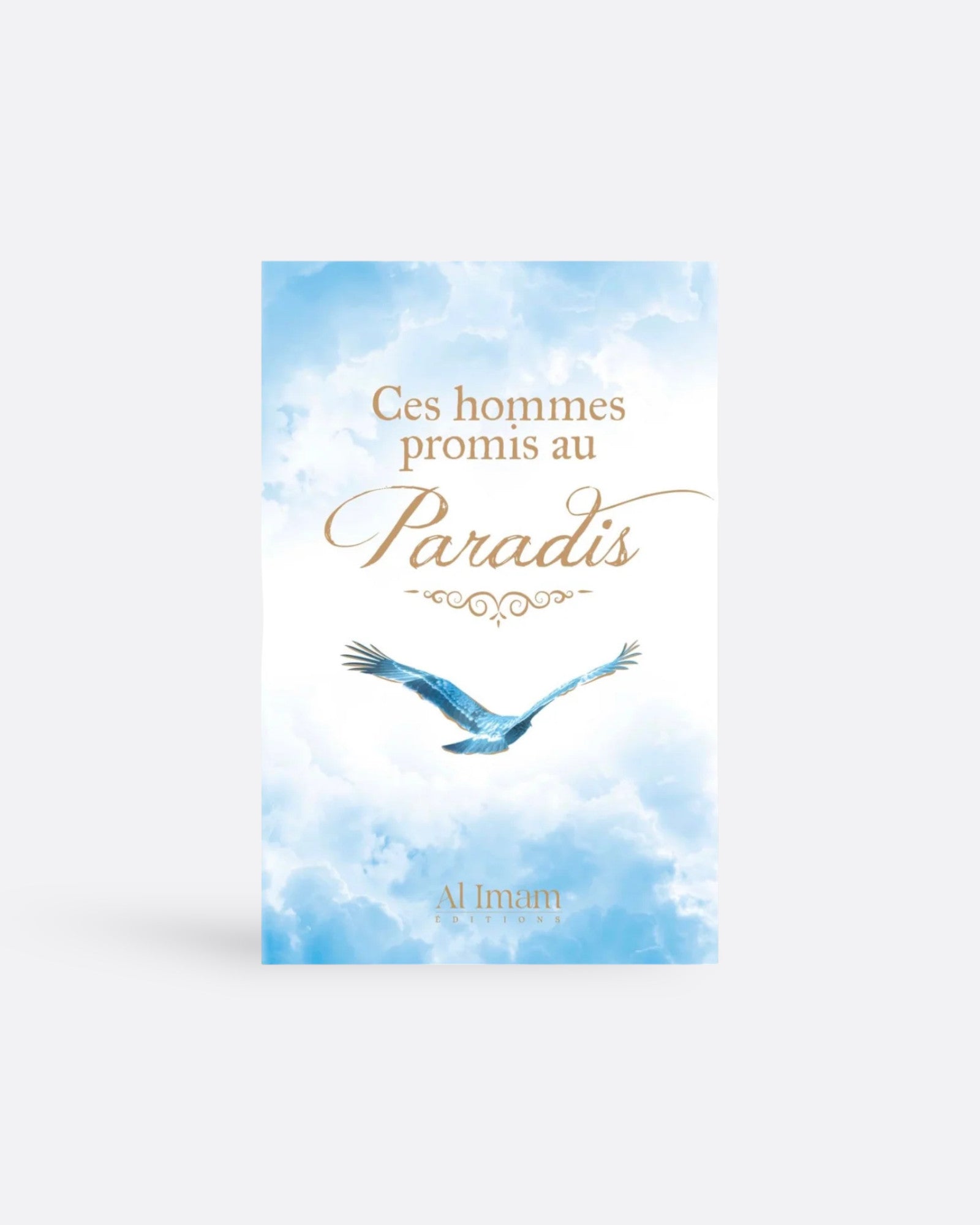 Ces hommes promis au Paradis - Ahmed Khalil Jum'ah - Éditions Al Imam