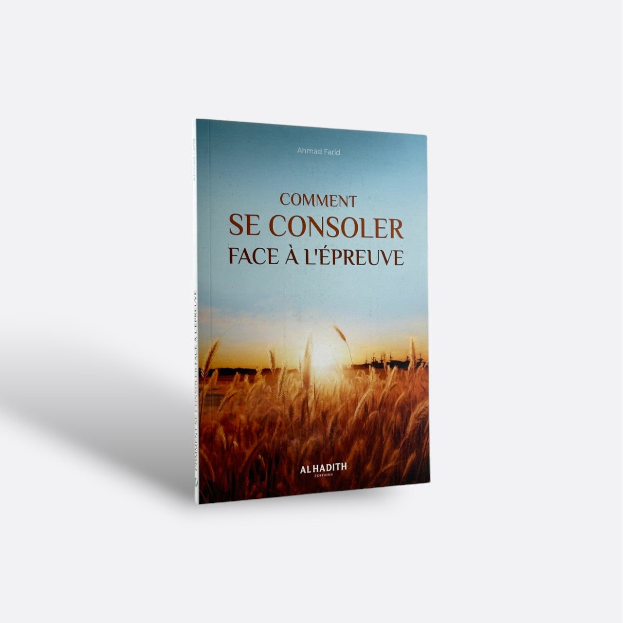 Comment se consoler face à l'épreuve - Ahmad Farîd - Edition Al Hadith – produit proposé sur Souk Dubaï