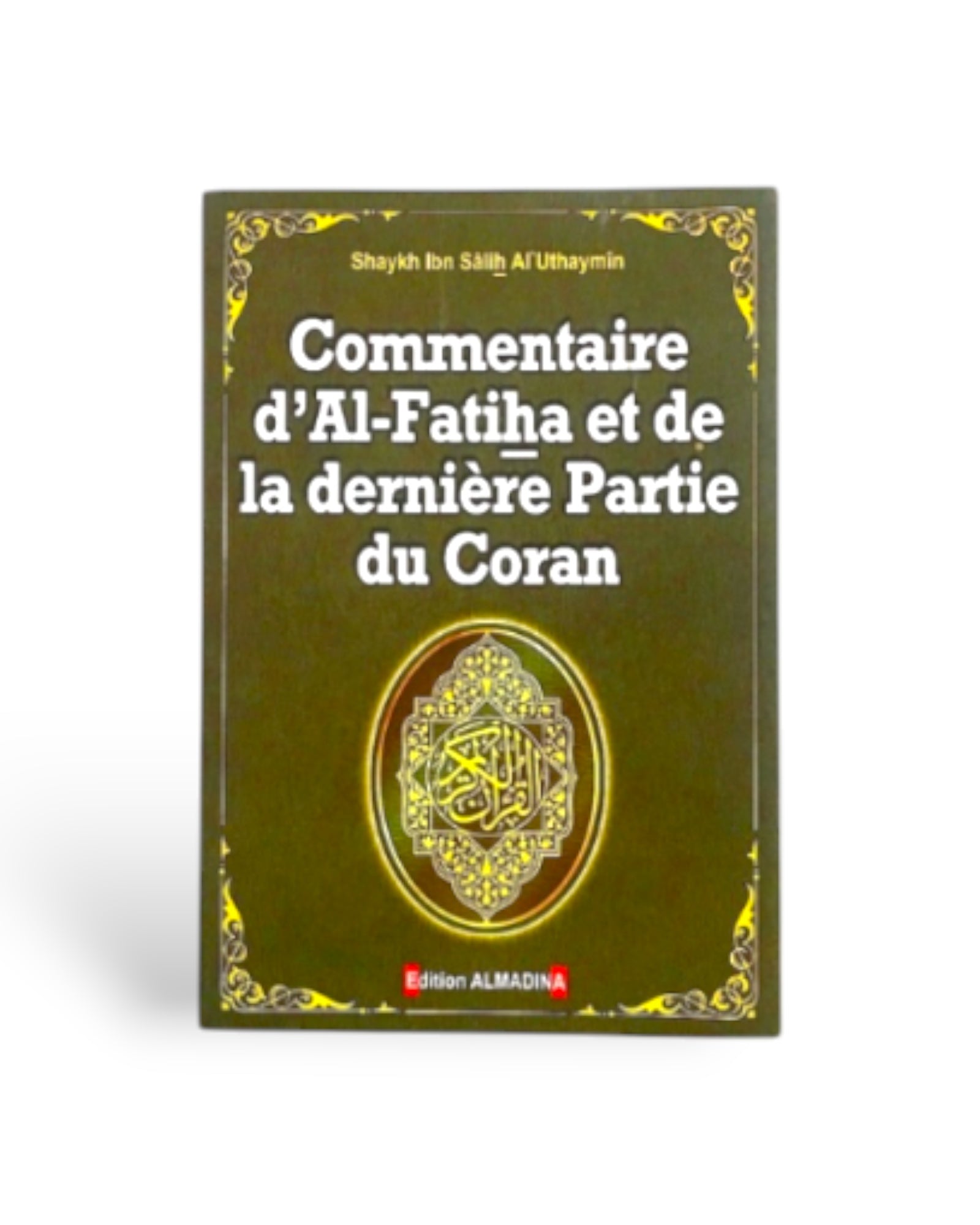 Commentaire d'Al Fatiha et de la dernière Partie du Coran - Shaykh Al'Uthaymîn – compagnon spirituel au quotidien