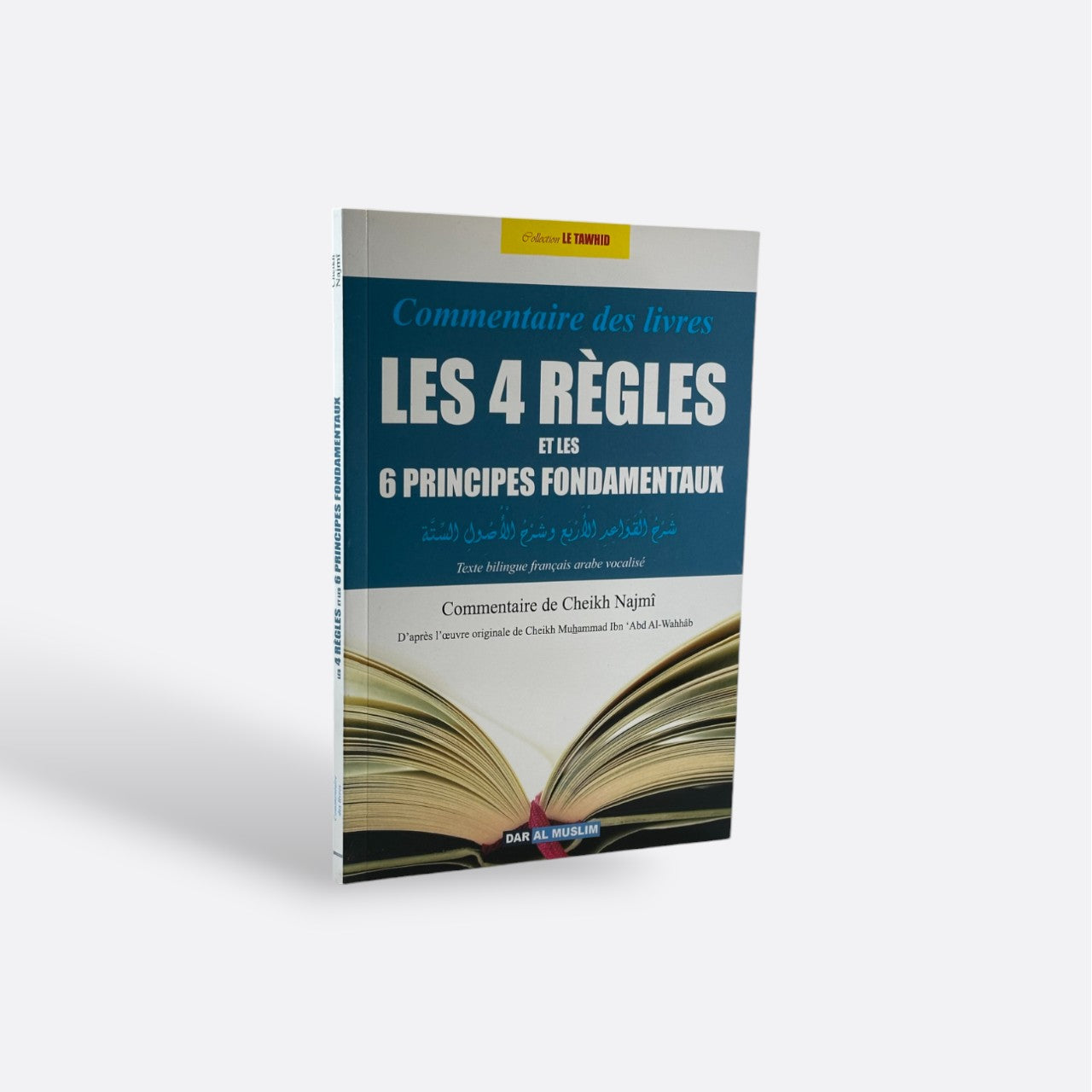 Couverture du livre « Commentaire des livres : Les 4 Règles et les 6 Principes Fondamentaux (Arabe, Français) - Cheikh Najmî », lecture recommandée