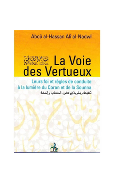 La Voie des Vertueux - Aboû al-Hassan & Alî al-Nadwî