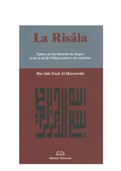 La Risâla - Epître sur les éléments du dogme et de la loi de l'islam selon le rite malékite