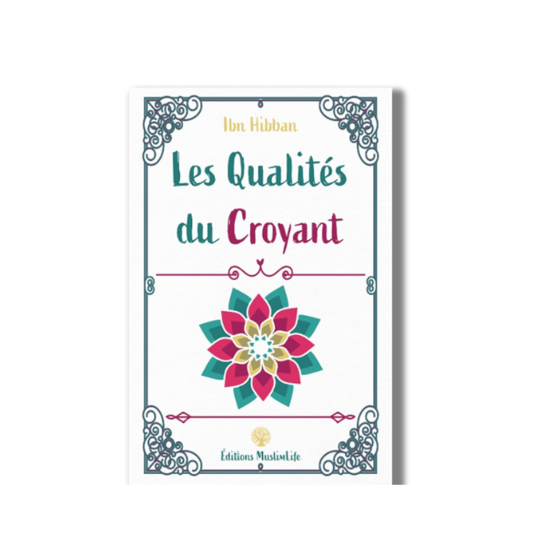 Les Qualités du Croyant - Ibn Hibban - Édition MuslimLife – produit proposé sur Souk Dubaï