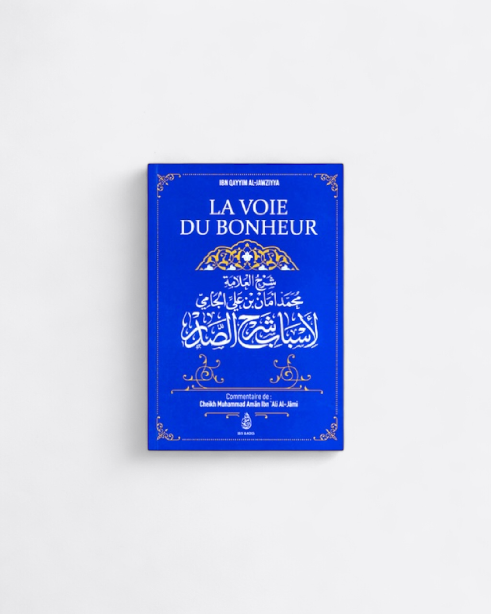 La Voie du Bonheur - Ibn Qayyim Al-Jawziyya - Édition Ibn Badis – produit proposé sur Souk Dubaï