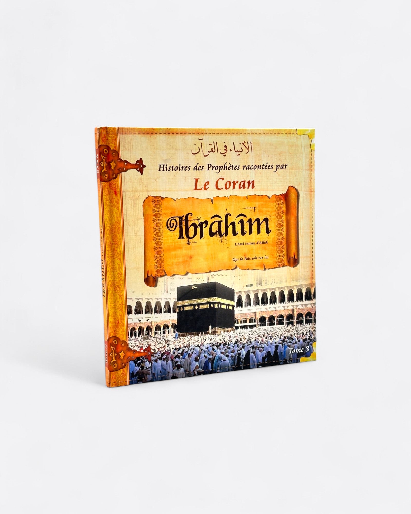 Histoires des Prophètes Racontées par le Coran | Tome 3 : Ibrâhîm - Édition Sana – compagnon spirituel au quotidien