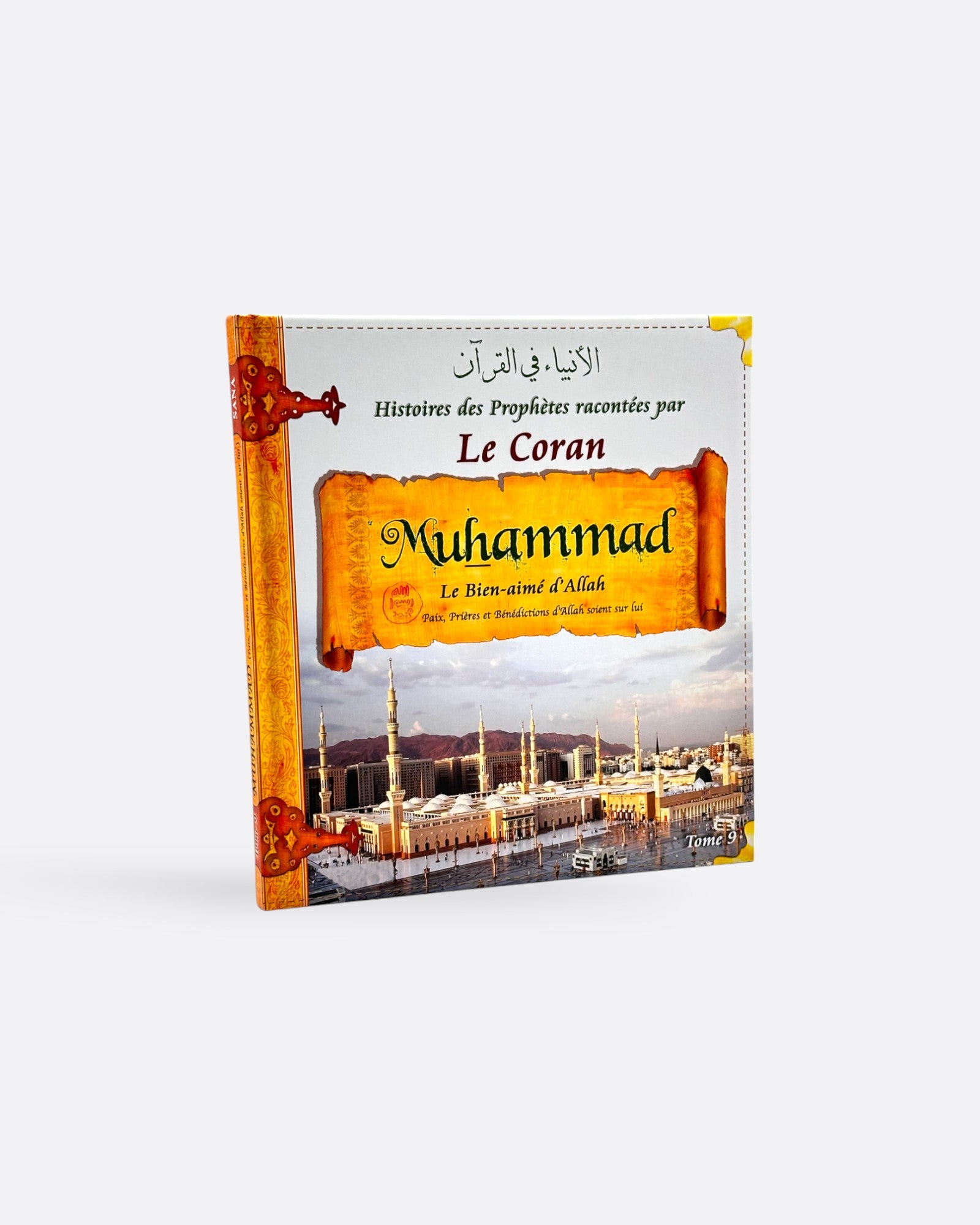 Histoires des Prophètes Racontées par le Coran | Tome 9 : Muhammad  ﷺ - Édition Sana – compagnon spirituel au quotidien