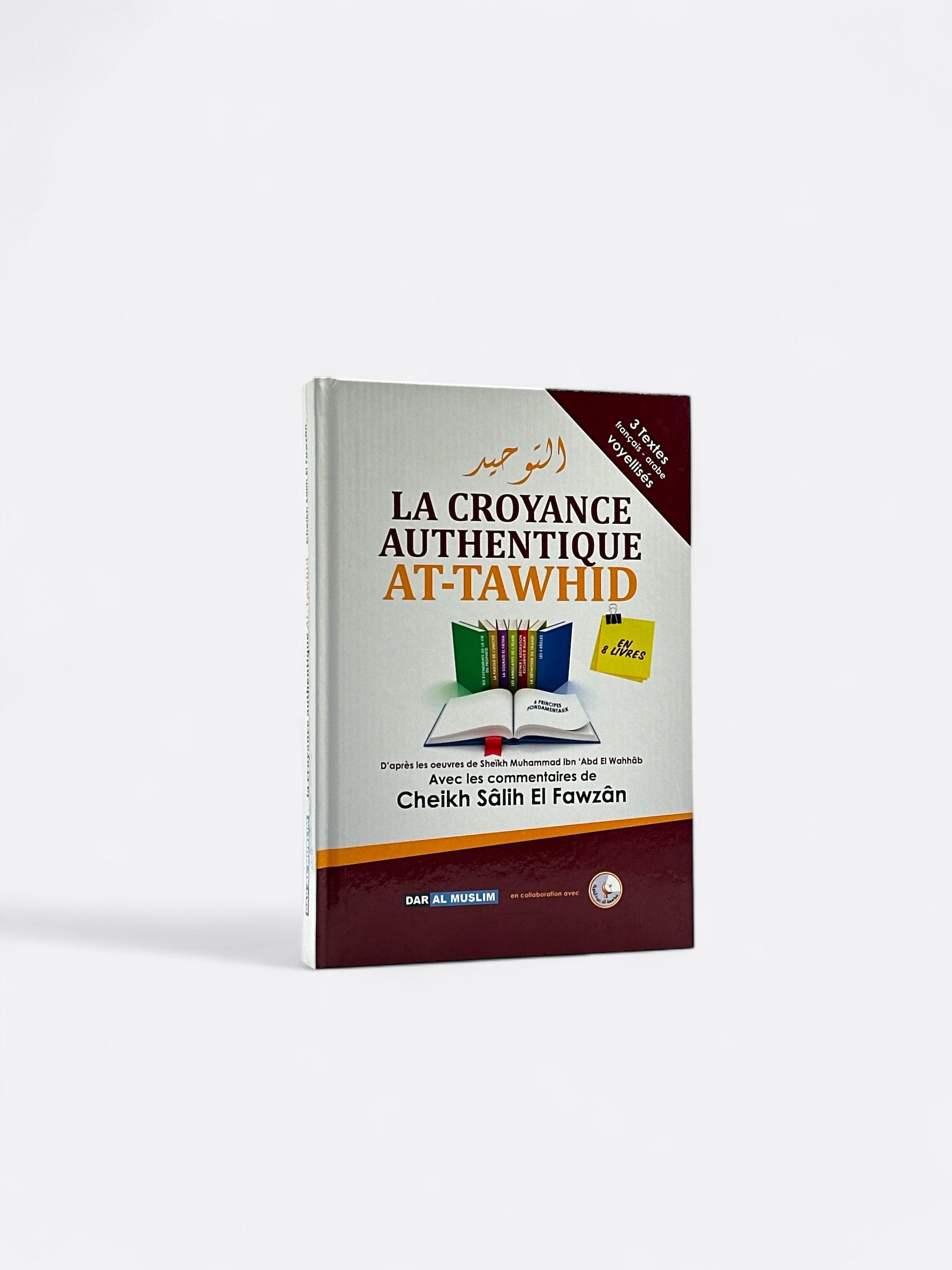 La Croyance Authentique At-Tawhid - Cheikh Ibn 'Abd Al-Wahhâb / cheikh Sâlih Al-Fawzân - Edition Dar Al Muslim – produit proposé sur Souk Dubaï