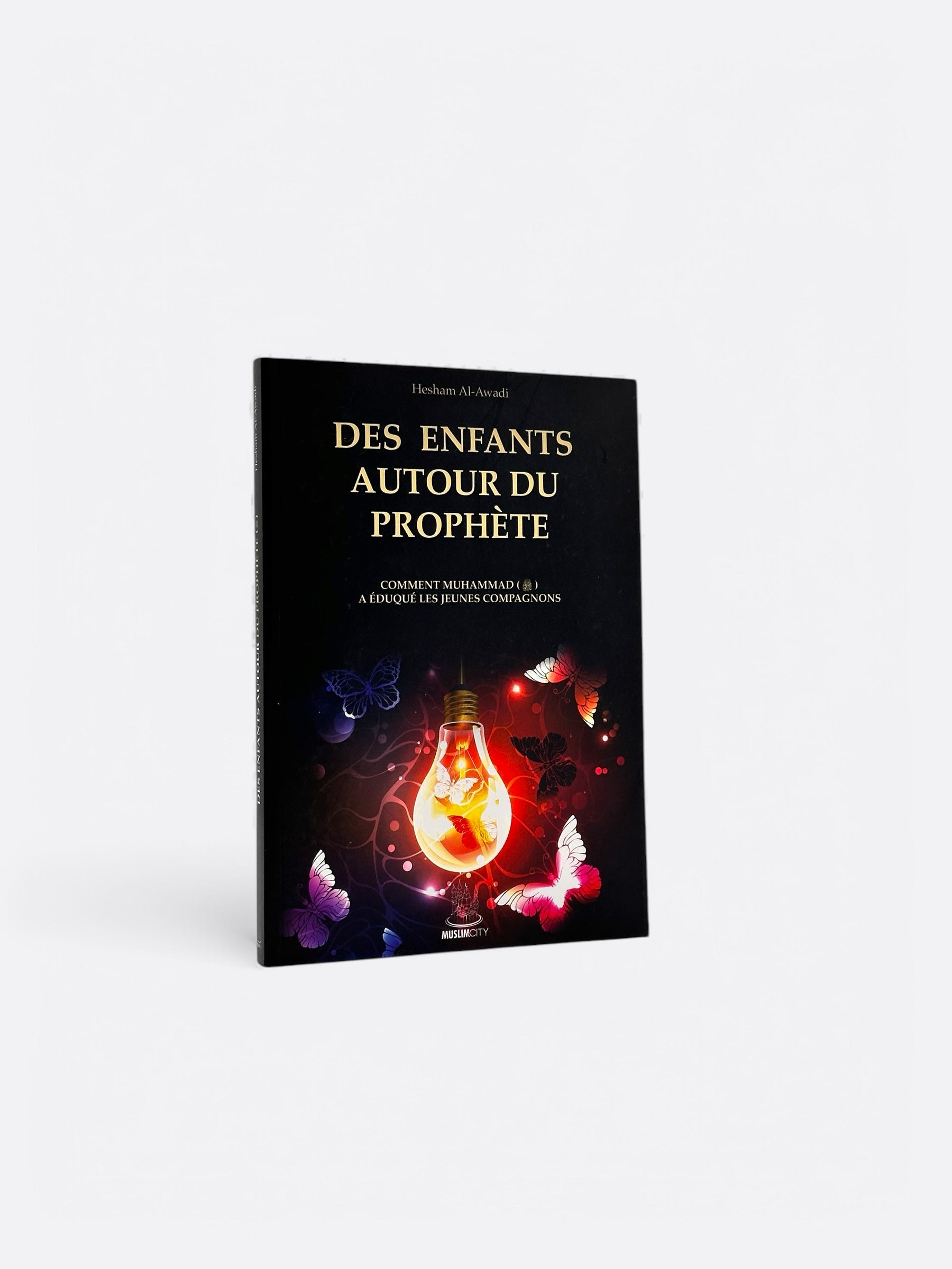 Des enfants autour du Prophète ﷺ : Comment Muhammad ﷺ a éduqué les jeunes compagnons - Dr Hesham Al-Awadi - Edition MuslimCity – produit proposé sur Souk Dubaï