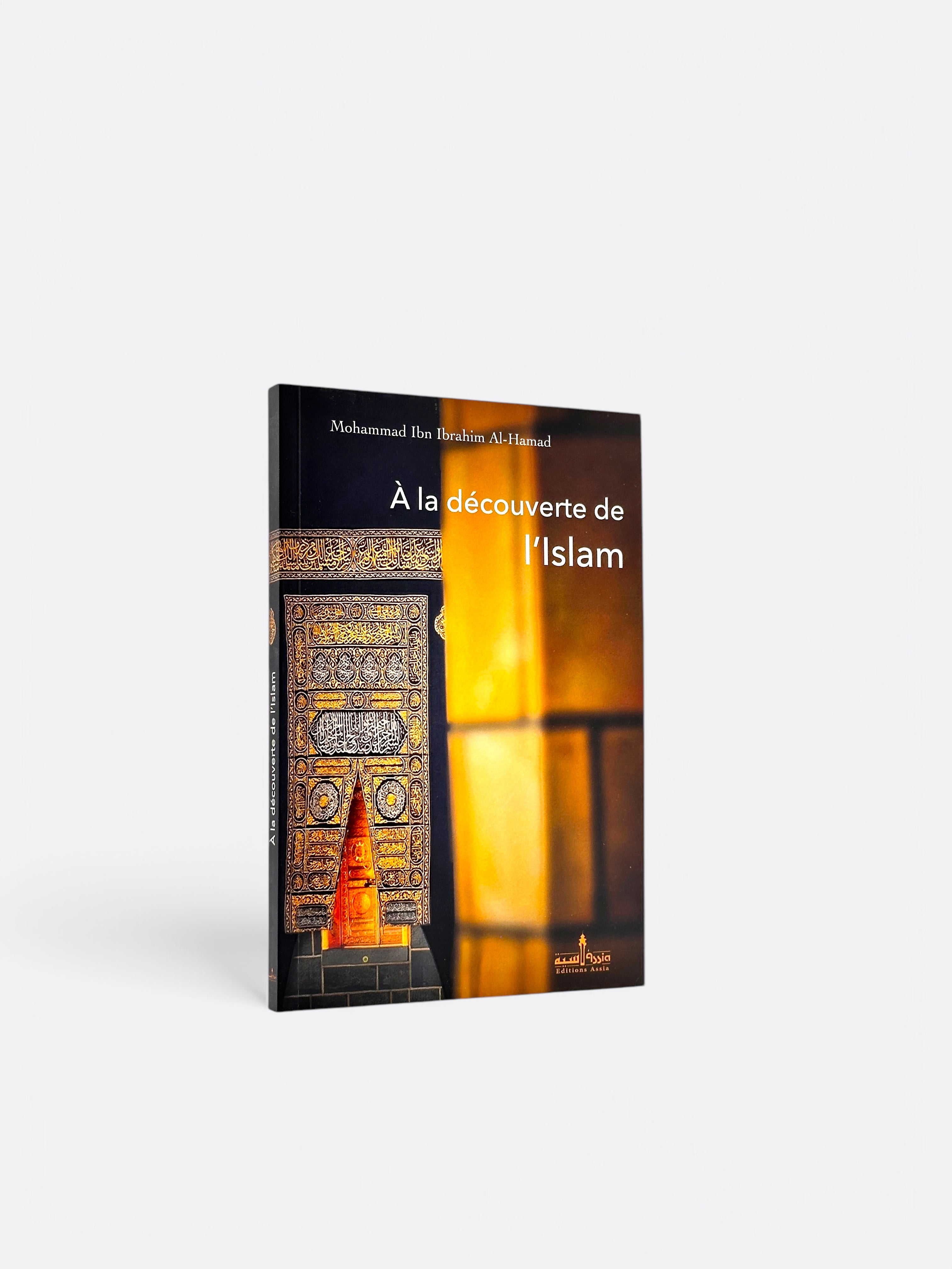 A la découverte de l'Islam - Mohammad Ibn Ibrahim Al-Hamad - Edition Assia – support utile pour les rituels islamiques