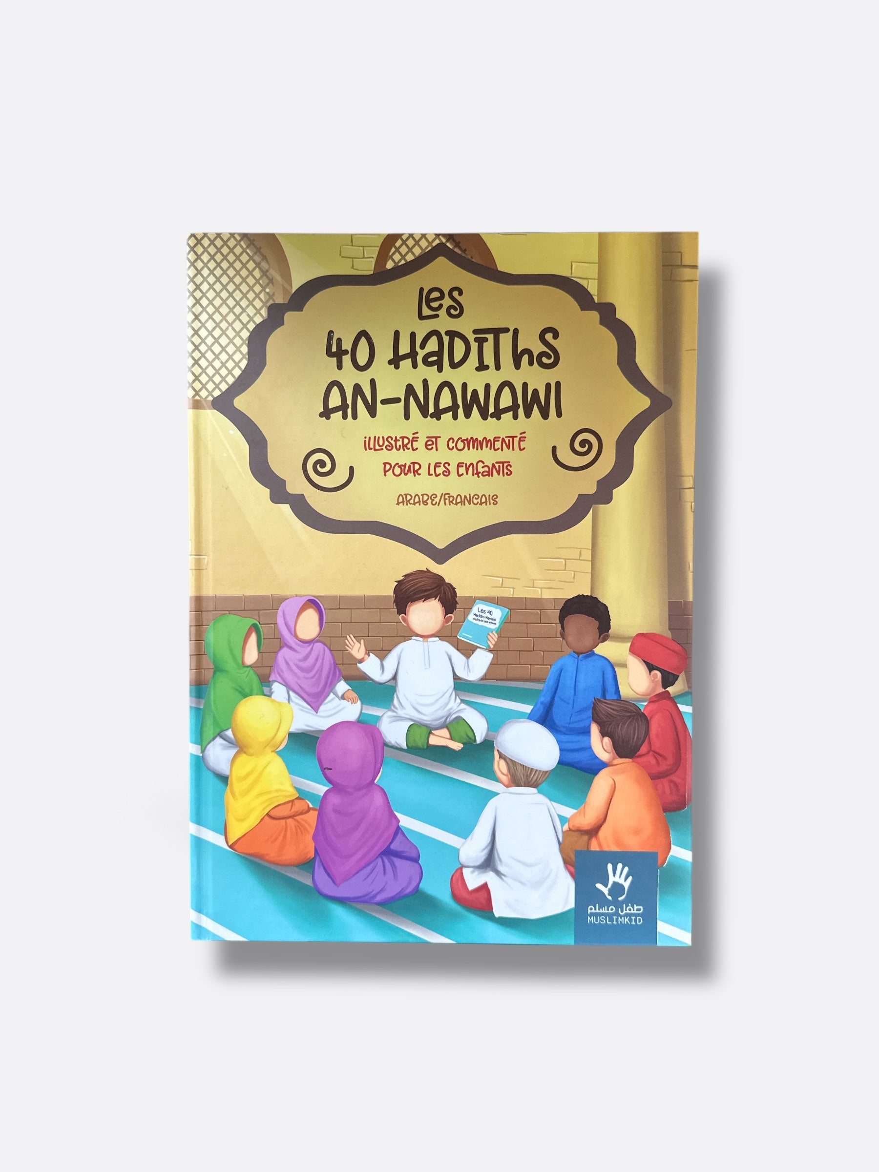 Les 40 hadiths An-Nawawi (Arabe - Français) : Illustrés et Commentés pour les Débutants - Éditions MuslimKid – produit proposé sur Souk Dubaï