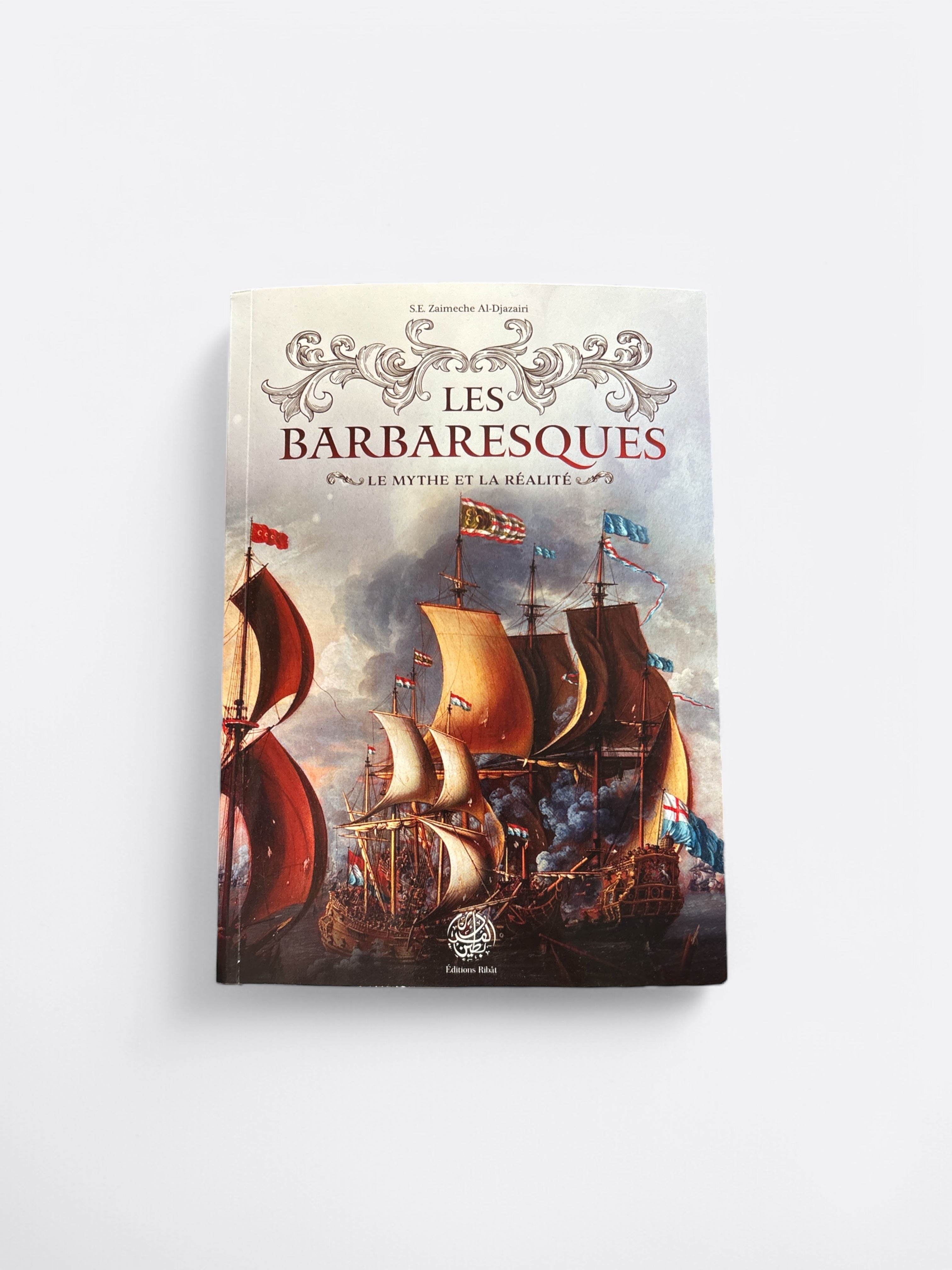 Les Barbaresques : Le Mythe et La réalité - S.E Zaimeche Al-Djazairi – produit proposé sur Souk Dubaï