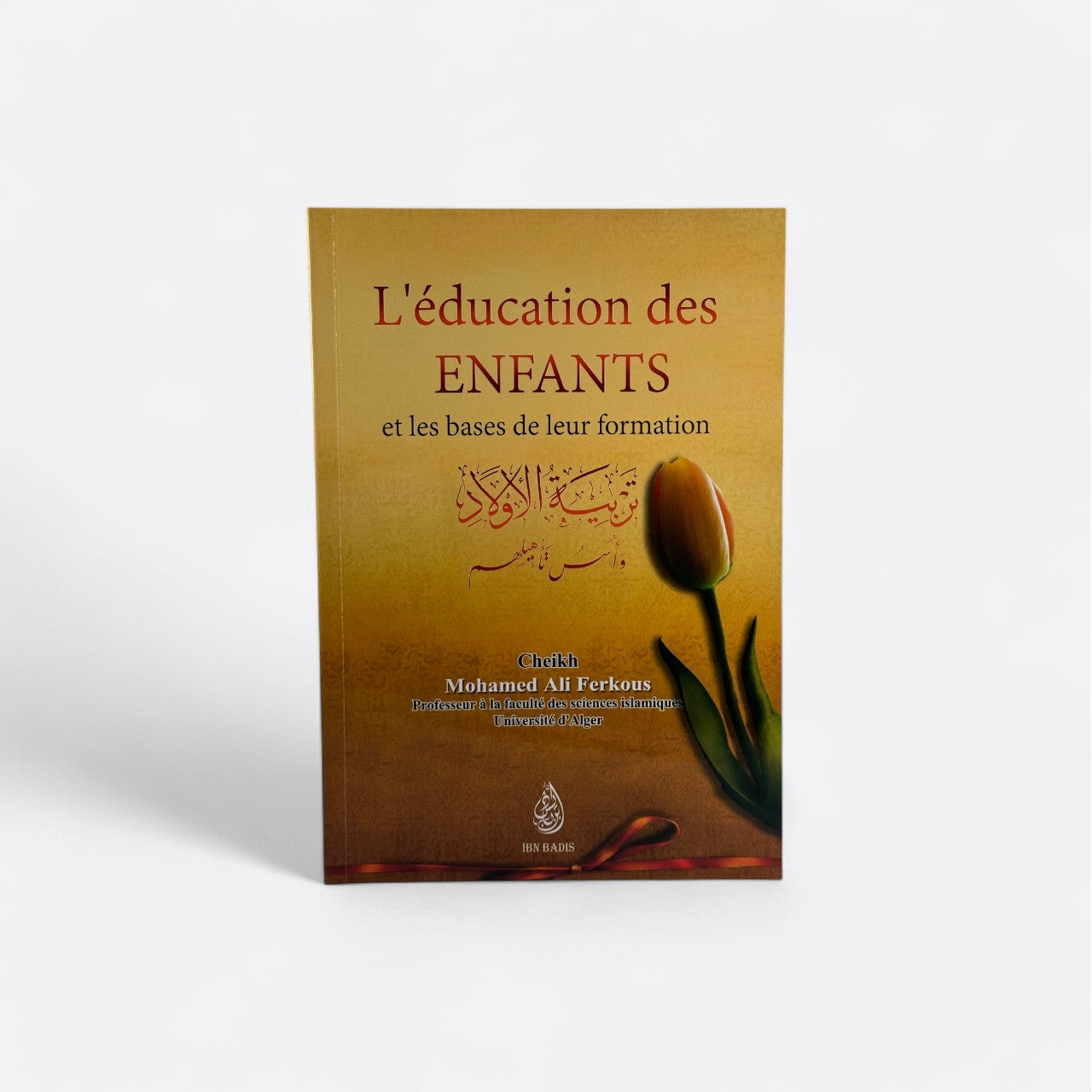 L'éducation des Enfants et les Bases de leur Formation (Arabe - Français) - Ali Ferkous – produit proposé sur Souk Dubaï