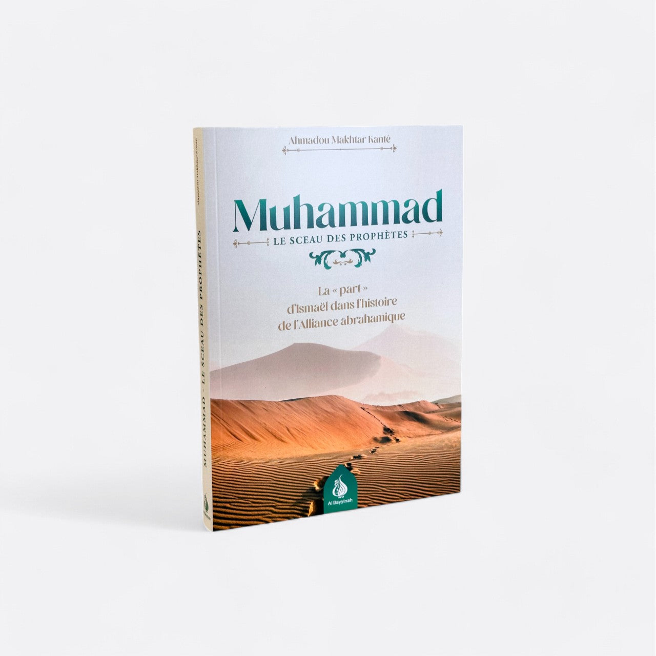 MUHAMMAD ﷺ, le sceau des prophètes - La "part" d'Ismaël dans l'histoire de l'alliance abrahamique - Ahmadou Makhtar Kanté – produit proposé sur Souk Dubaï