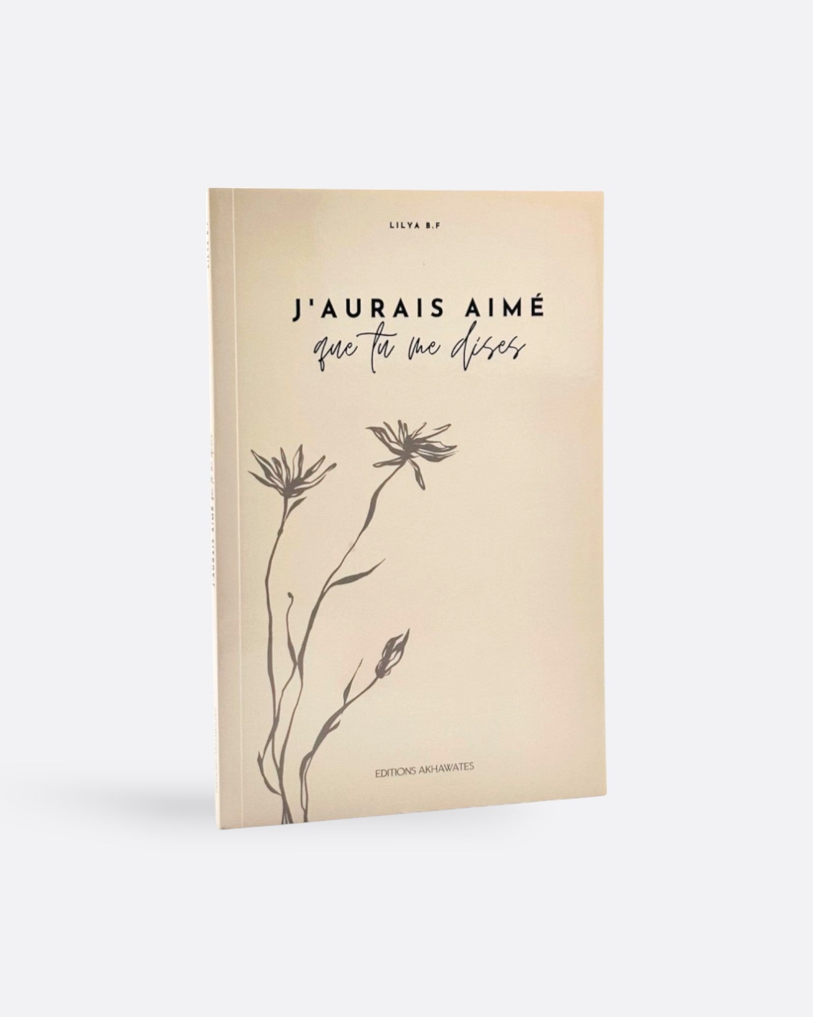 J'aurais Aimé que tu me Dises - Lilya B.F - Éditions Akhwates – produit proposé sur Souk Dubaï