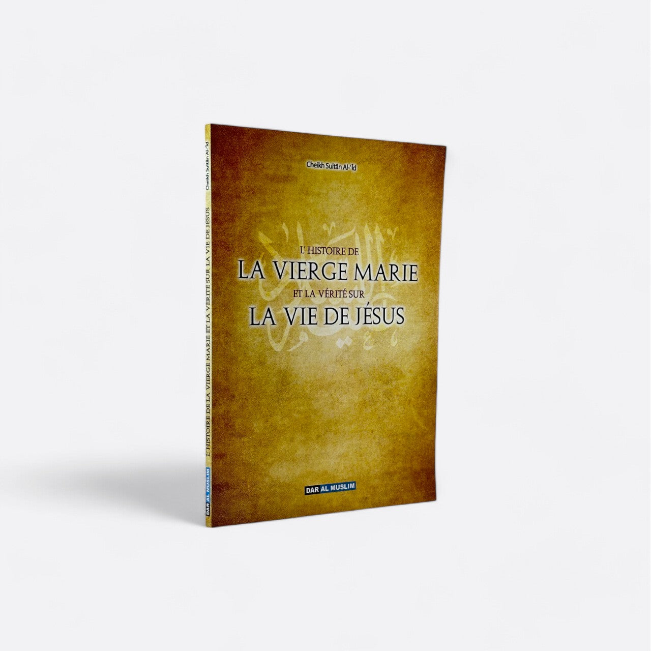 L'Histoire de La Vierge Marie et la vérité sur La vie de Jésus - Cheikh Sultân Al-'Îd – produit proposé sur Souk Dubaï
