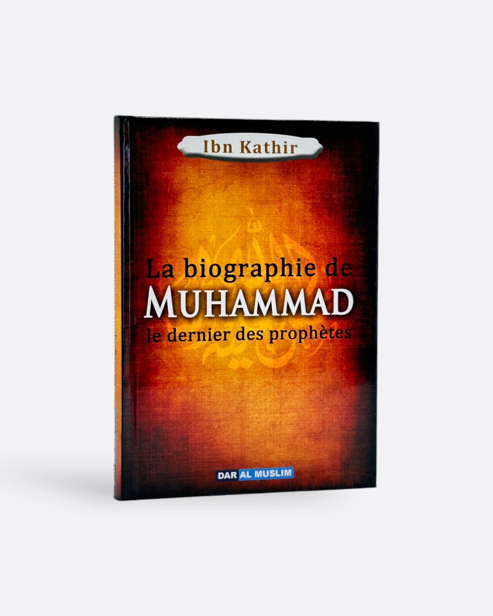 « La Biographie de Muhammad ﷺ, le Dernier des Prophètes - Ibn Kathir » – une référence dans sa catégorie