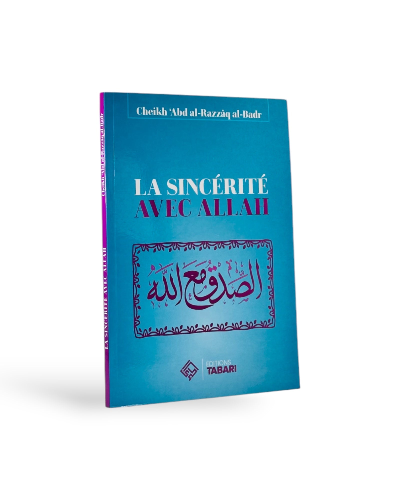 La sincérité avec ALLAH ﷻ - Abd al-Razzâq al-Badr - Editions Tabari – produit proposé sur Souk Dubaï