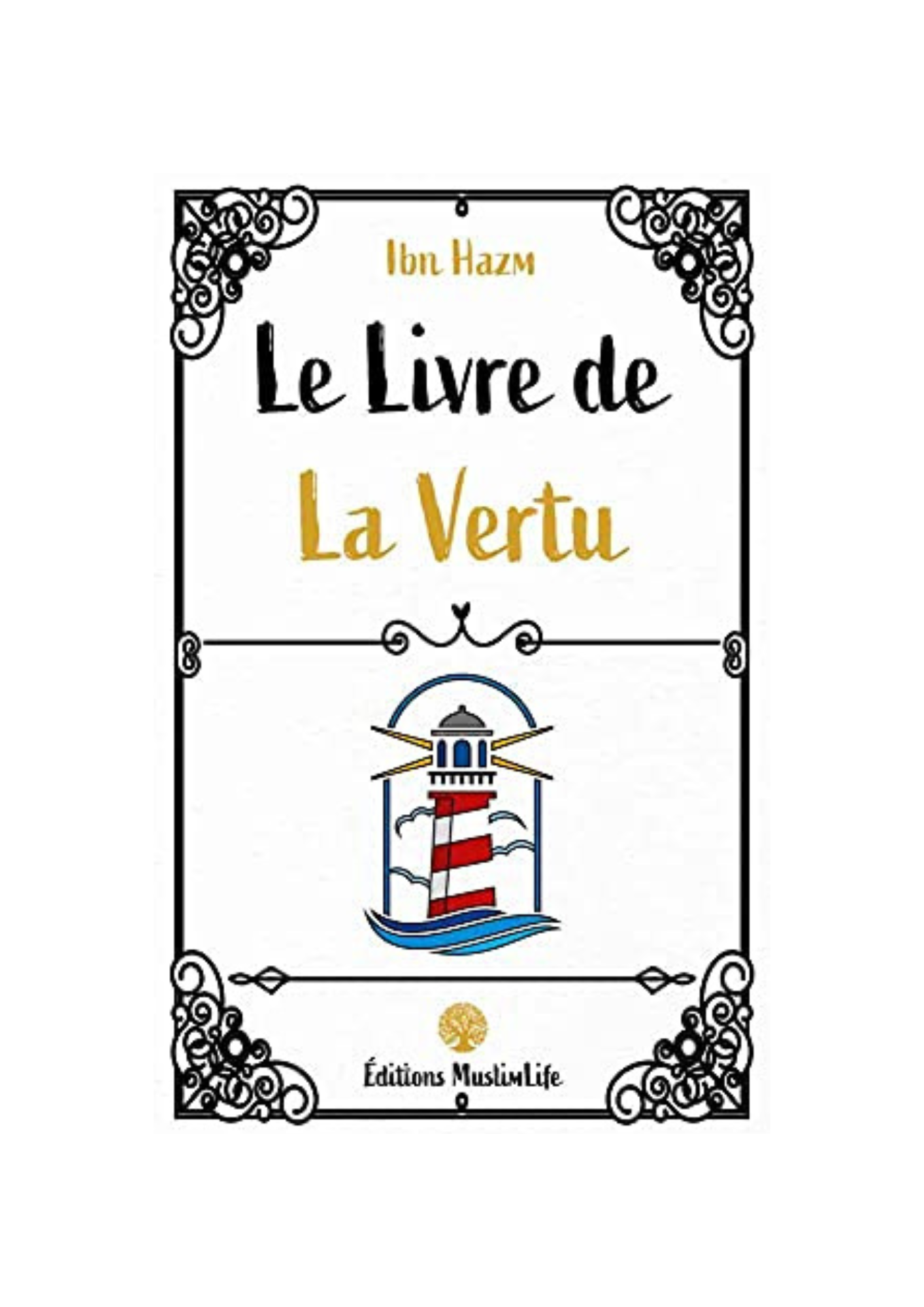 Livre « Le Livre de la Vertu - Ibn Hazm - Edition MuslimLife » – ressource précieuse pour les passionnés