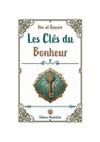 Les Clés du Bonheur - Ibn Al Qayyim