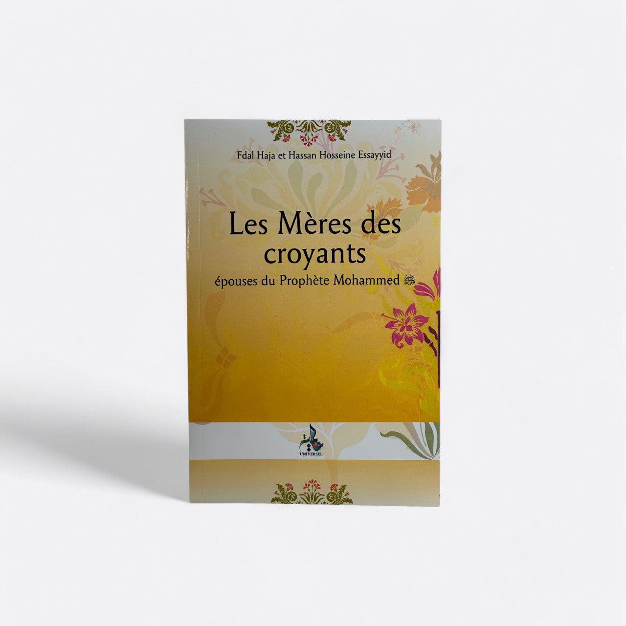 Les mères des Croyants : épouses du Prophète Mohammed ﷺ - Fdal Haja / Hassan Hosseine Essayyid – produit proposé sur Souk Dubaï