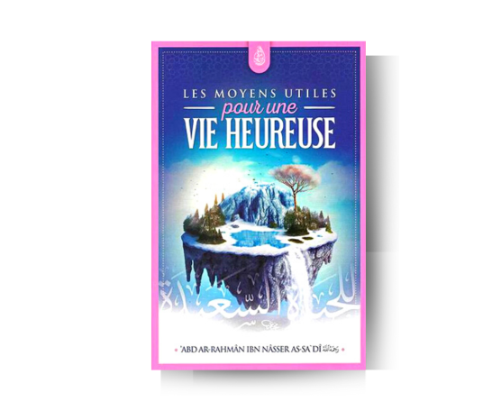 Les Moyens Utiles pour une Vie Heureuse - Abd Ar Rahman As Sa'di - Edition Ibn Badis – produit proposé sur Souk Dubaï