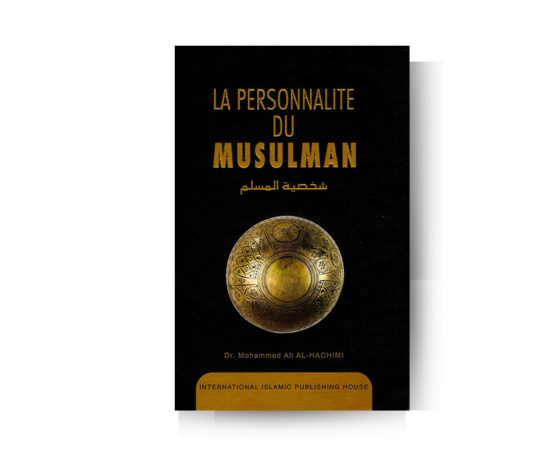 La Personnalité du Musulman - Dr. Mohammed Ali Al-Hachimi – accessoire utile pour les actes de dévotion
