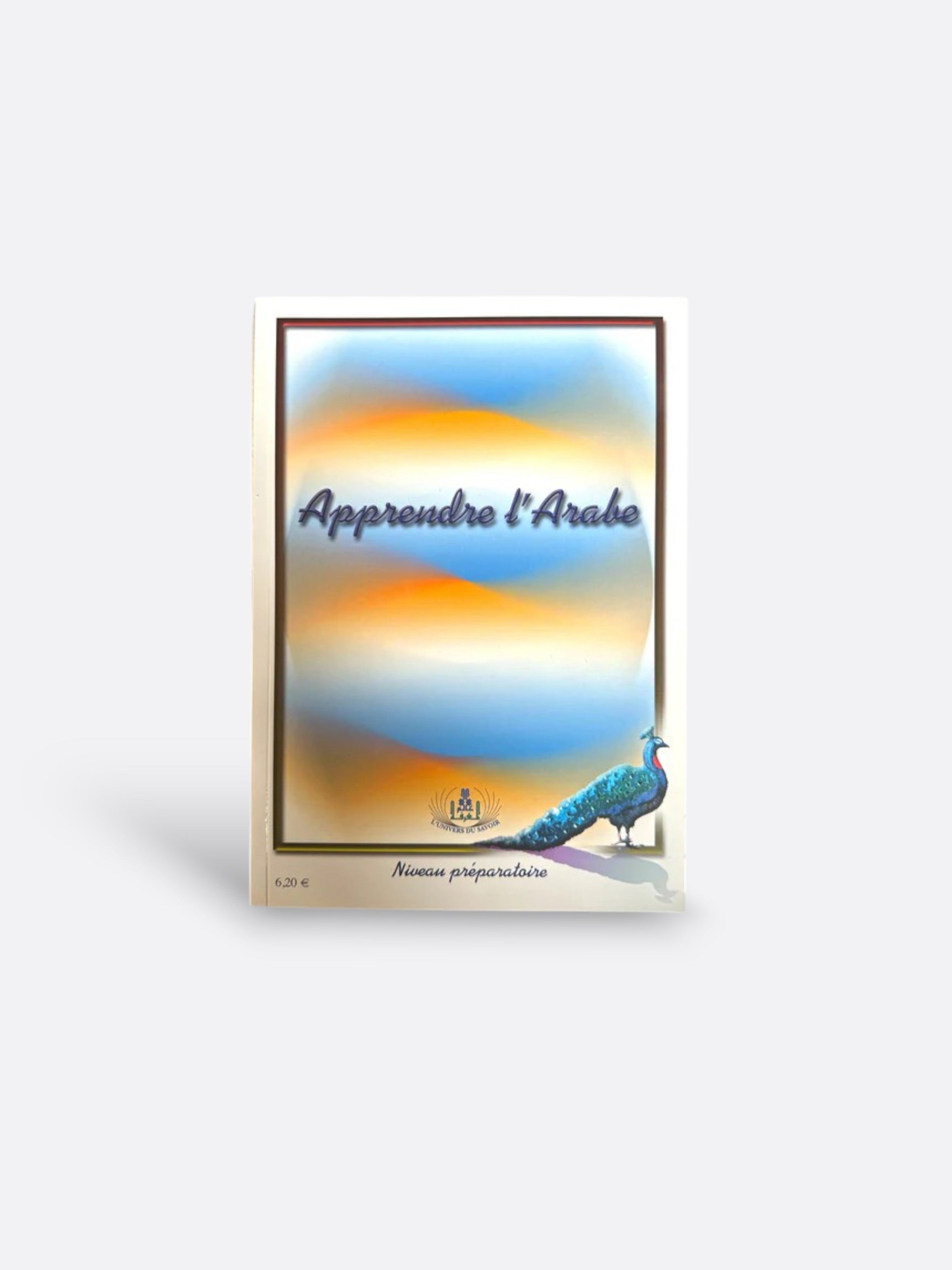 Livre pour Apprendre L'arabe : enfant et adulte débutant - تعلم العربية - Méthode JOUIROU : Niveau Préparatoire