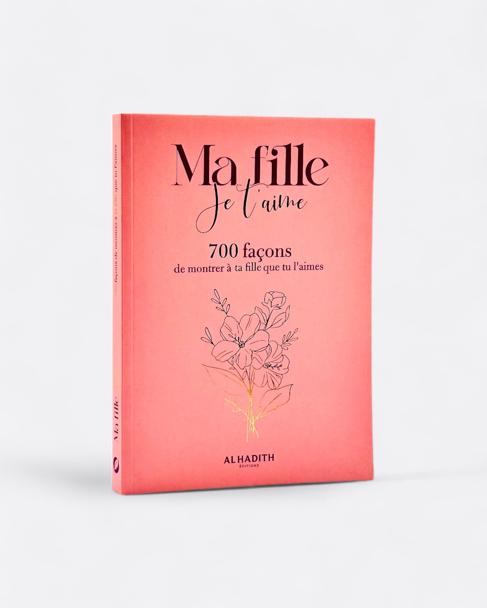 Ma Fille Je t'aime : 700 Façons de Montrer à ta Fille que tu l'aimes - Edition Al Hadith – produit proposé sur Souk Dubaï