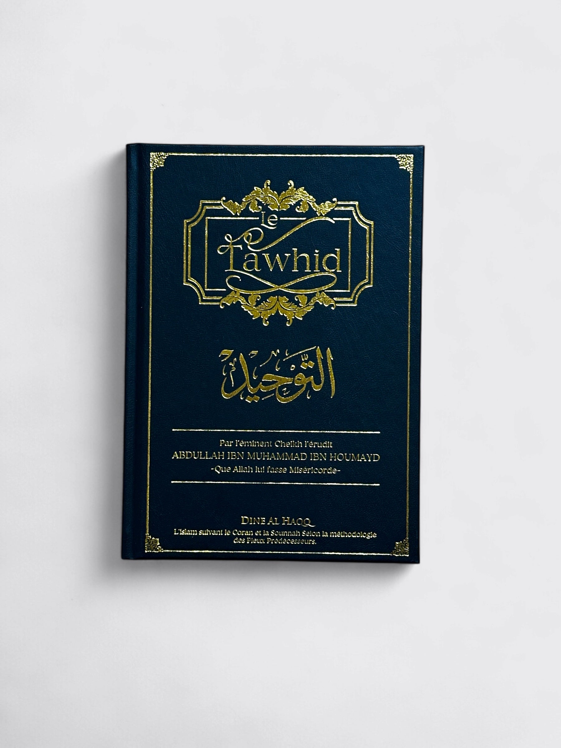 LE TAWHÎD - Cheikh Abdullah Ibn Muhammad Ibn Houmayd - Edition Dine Al Haqq – produit proposé sur Souk Dubaï
